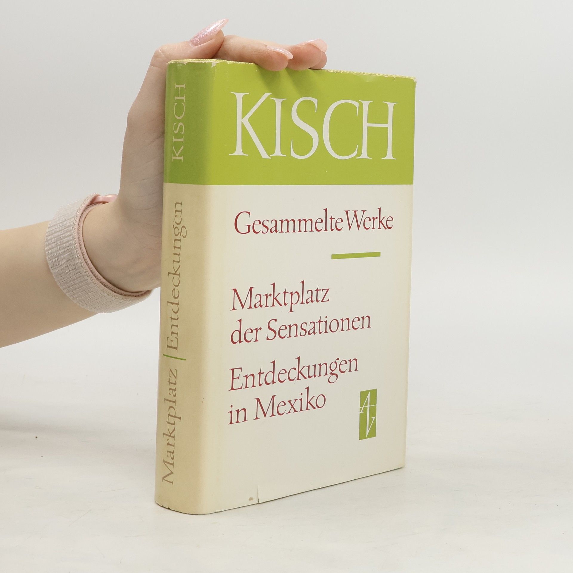 Egon Erwin Kisch Gesammelte Werke. Marktplatz der Sensationen. Entdeckungen in Mexiko