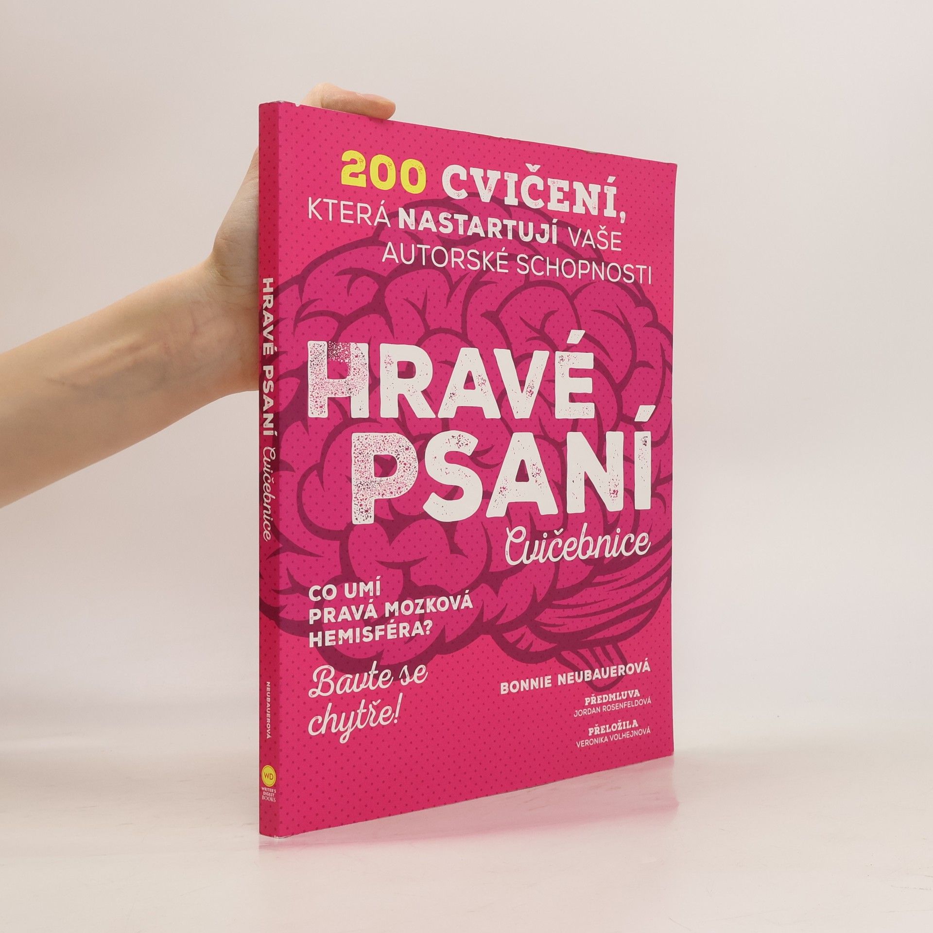 Bonnie Neubauer Hravé psaní : cvičebnice : 200 cvičení, která nastartují vaše autorské schopnosti