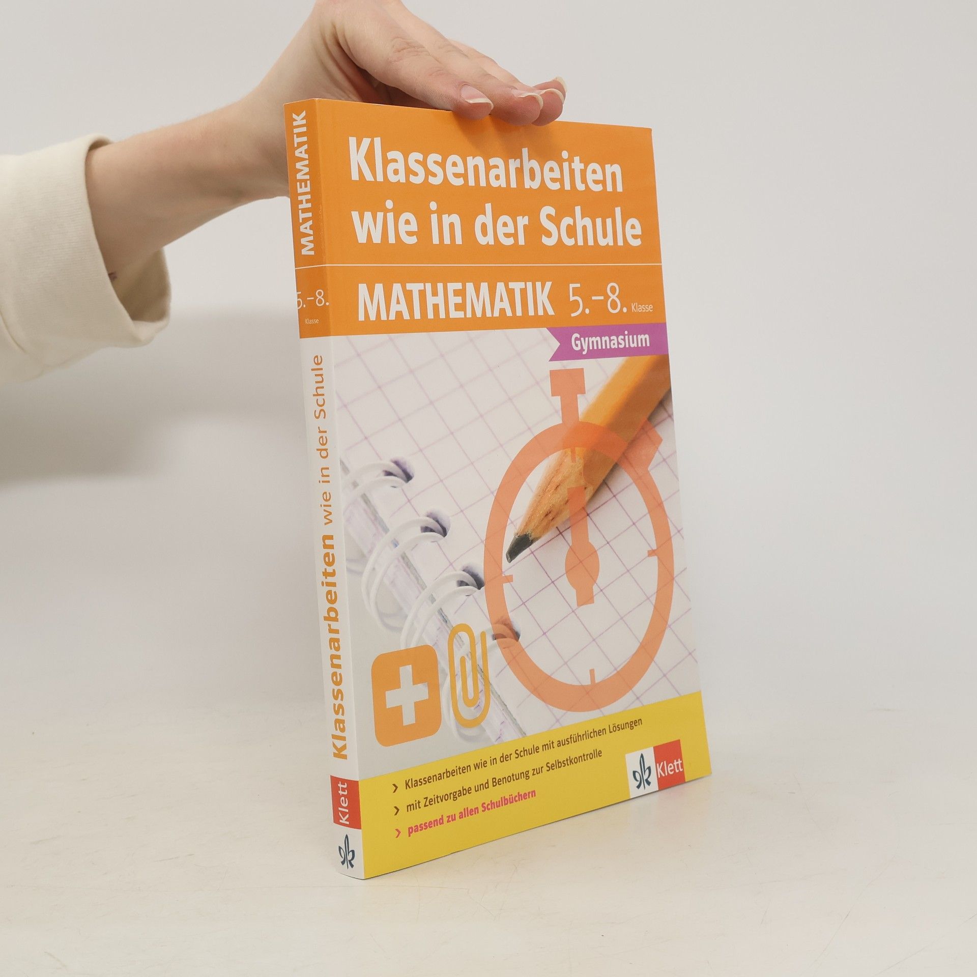Claus Arndt Klassenarbeiten wie in der Schule, Mathematik 5.-8. Klasse Gymnasium