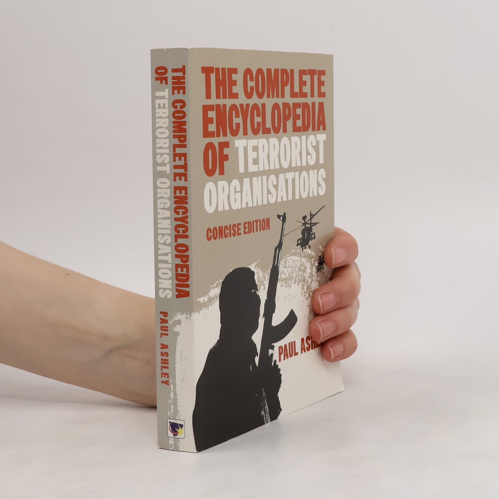 Paul Ashley The Complete Encyclopedia of Terrorist Organisations