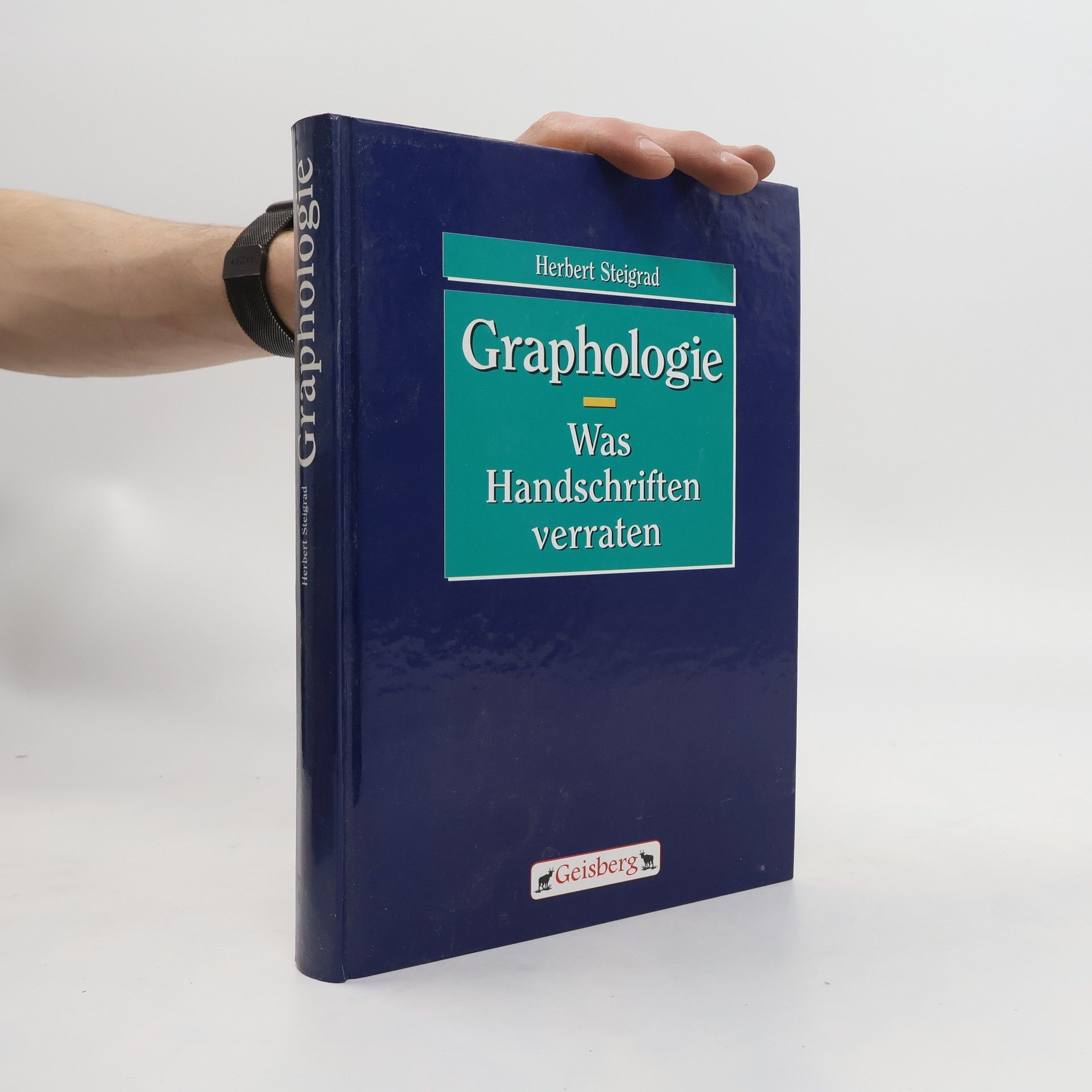 Herbert Steigrad Graphologie. Was Handschriften verraten