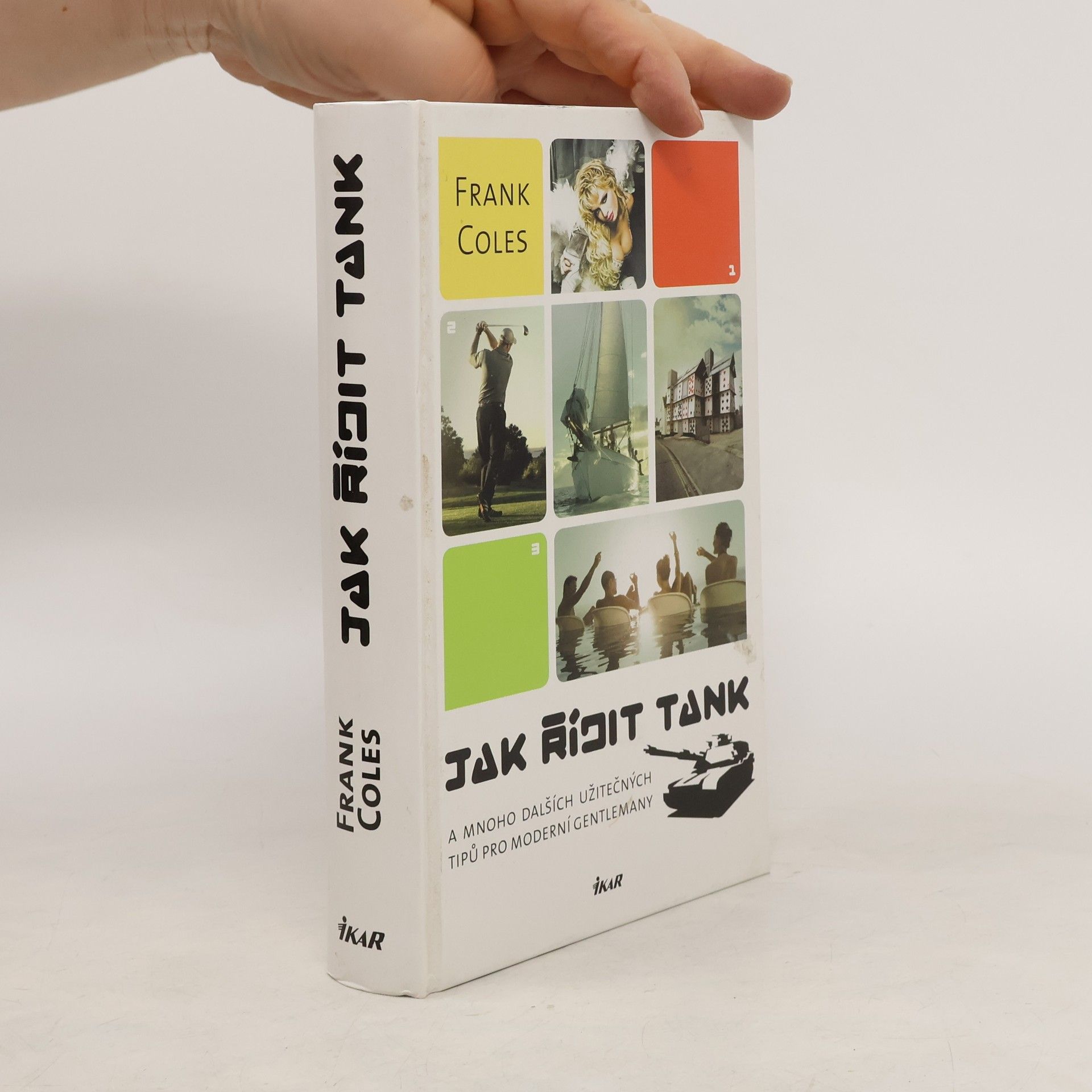 Frank Coles Jak řídit tank: A mnoho dalších užitečných tipů pro moderní gentlemany