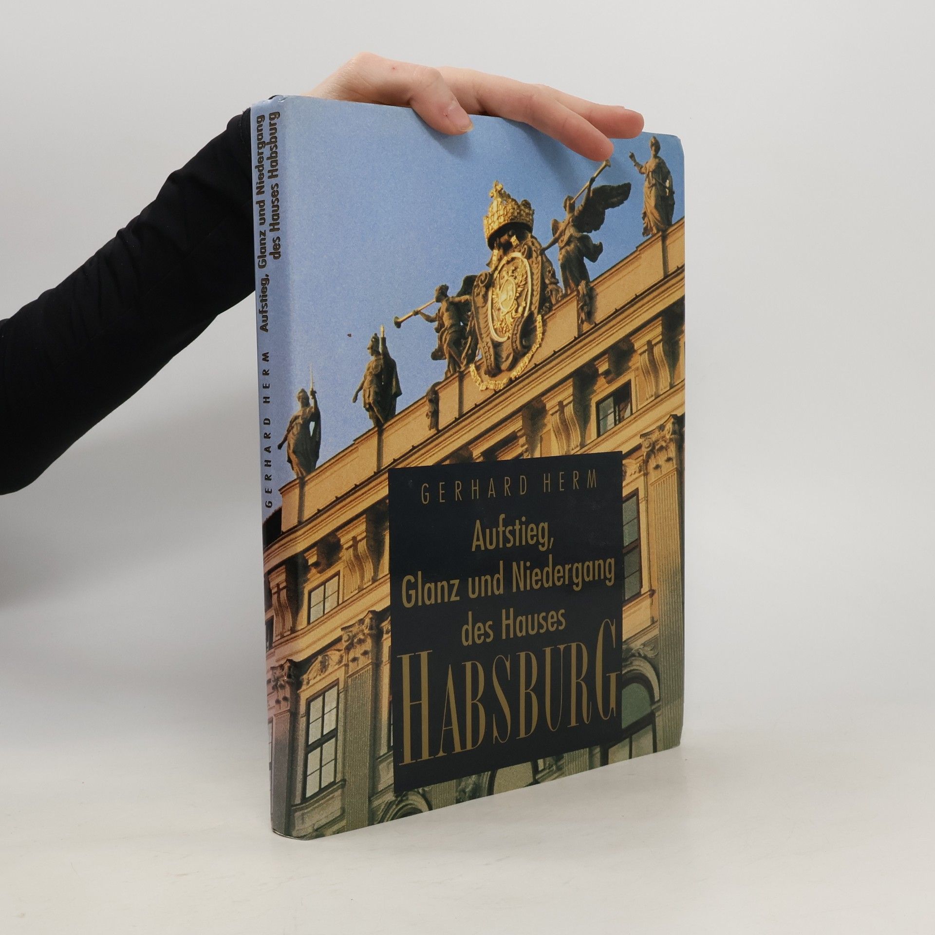 Gerhard Herm Aufstieg, Glanz und Niedergang des Hauses Habsburg