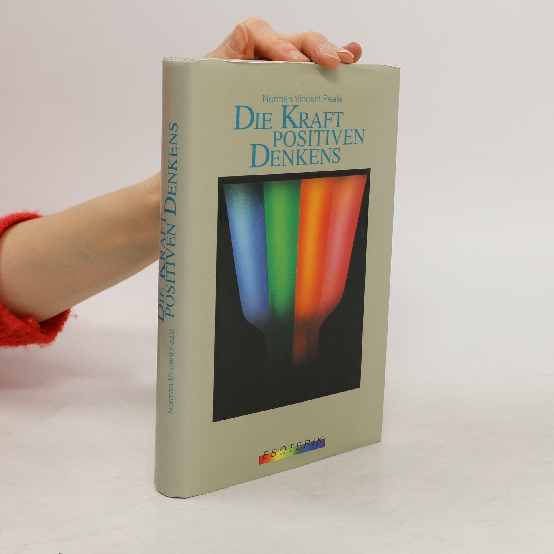 Norman Vincent Peale Die Kraft positiven Denkens