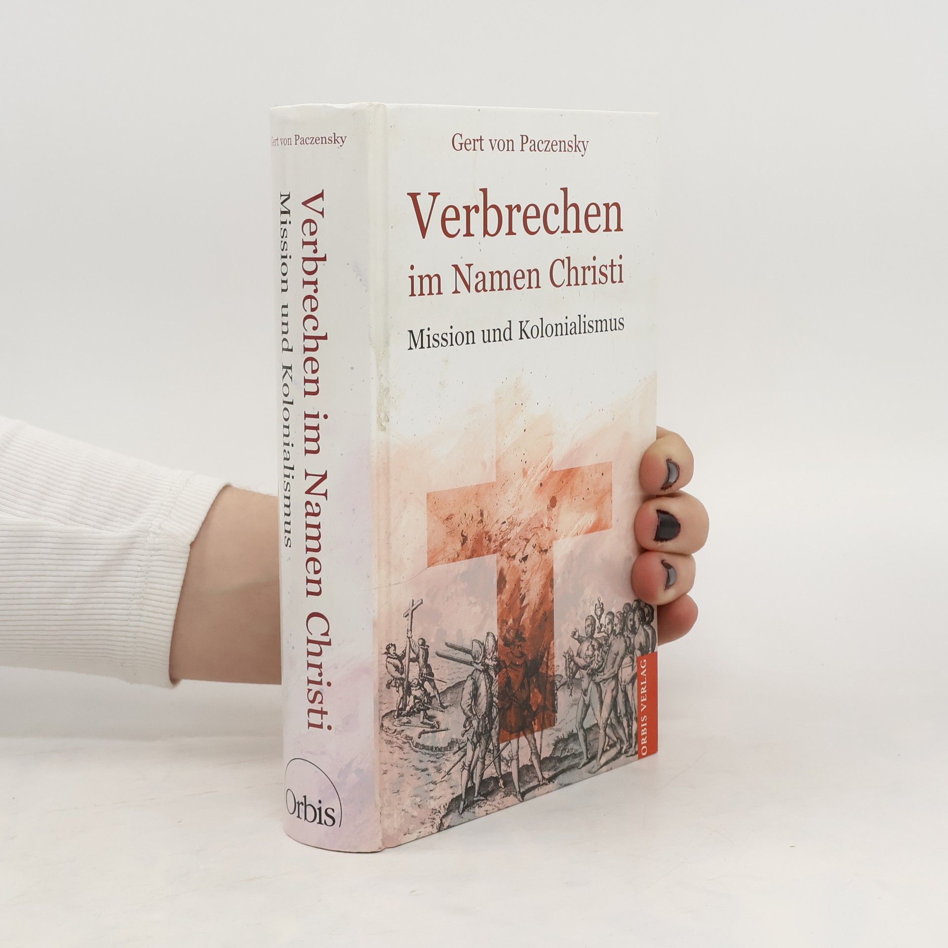 Gert von Paczensky Verbrechen im Namen Christi. Mission und Kolonialismus.
