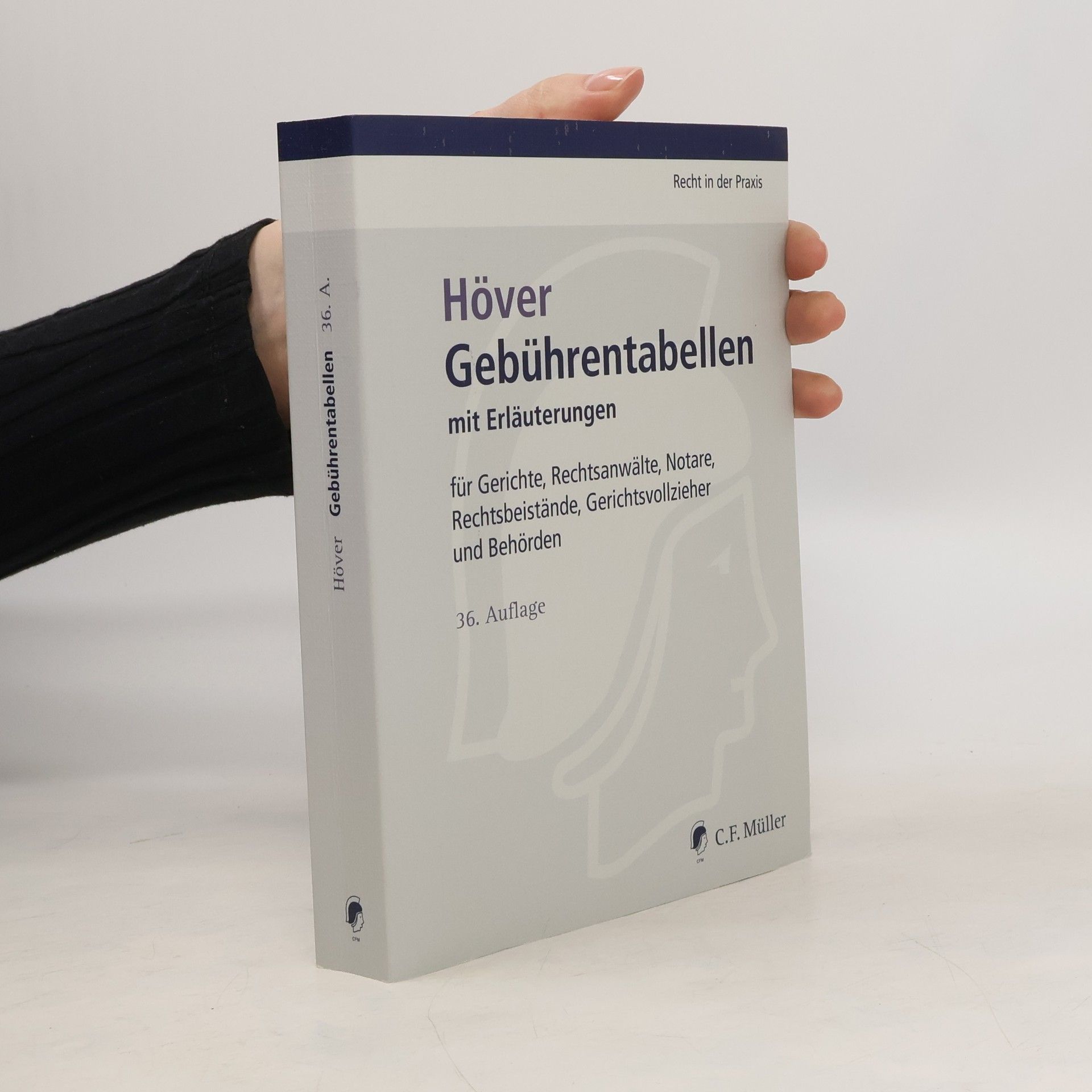 Albert Höver Gebührentabellen mit Erläuterungen für Gerichte, Rechtsanwälte, Notare, Rechtsbeistände, Gerichtsvollzieher und Behörden