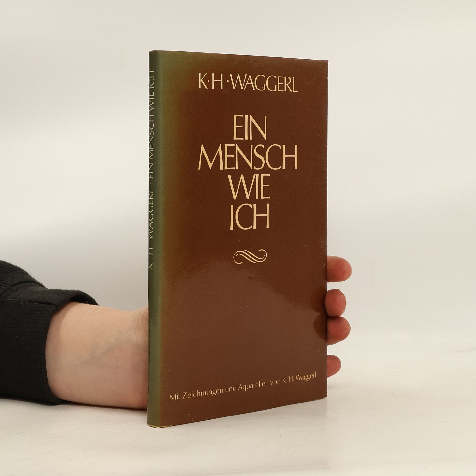 Karl Heinrich Waggerl Ein Mensch wie ich
