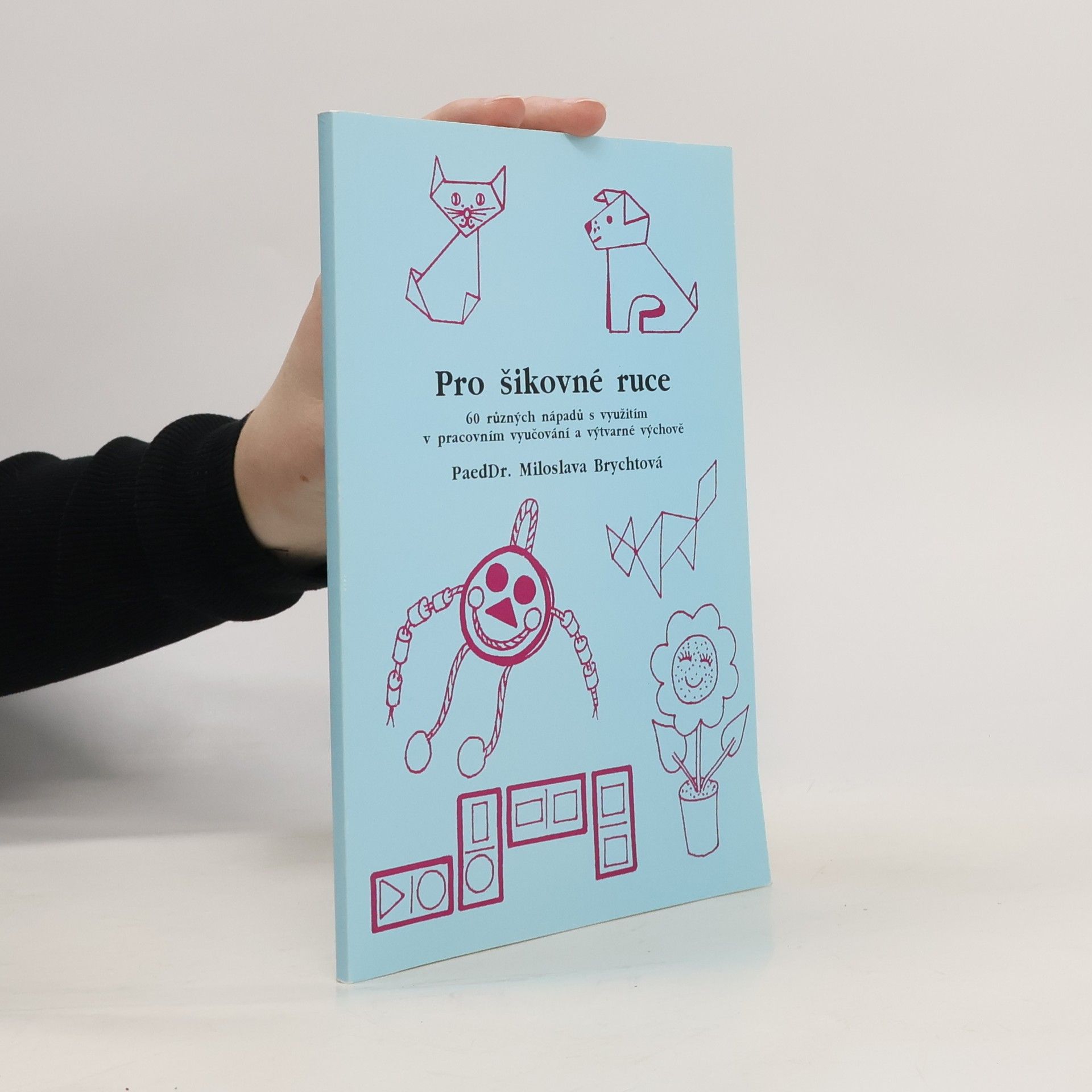 PaeDr. Miloslava Brychtová Pro šikovné ruce