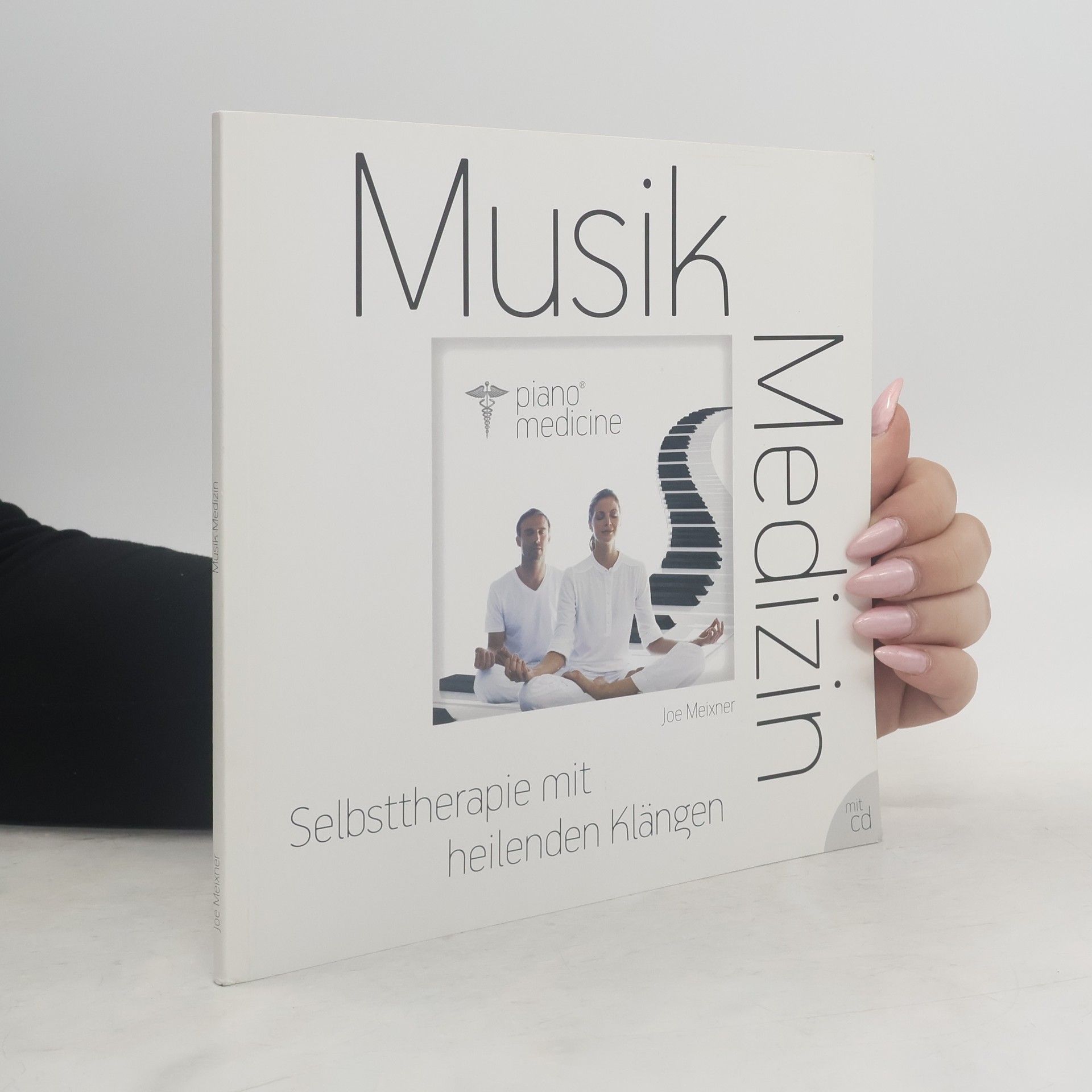 Joe Meixner Musik Medizin. Selbsttherapie mit heilenden Klängen