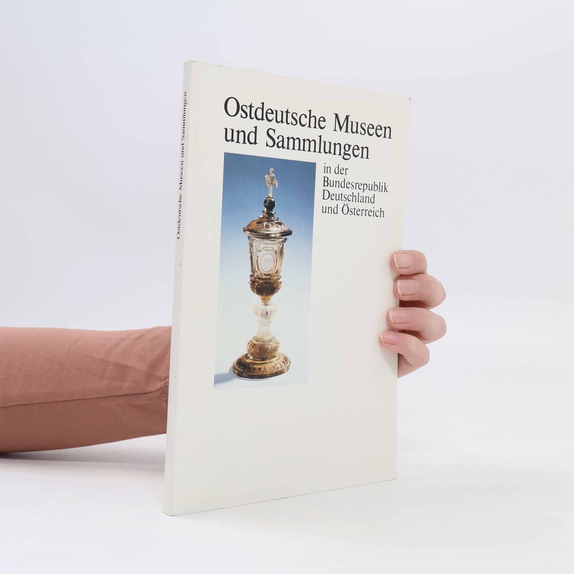 Autorenkollektiv Ostdeutsche Museen und Sammlungen in der Bundesrepublik Deutschland und Österreich