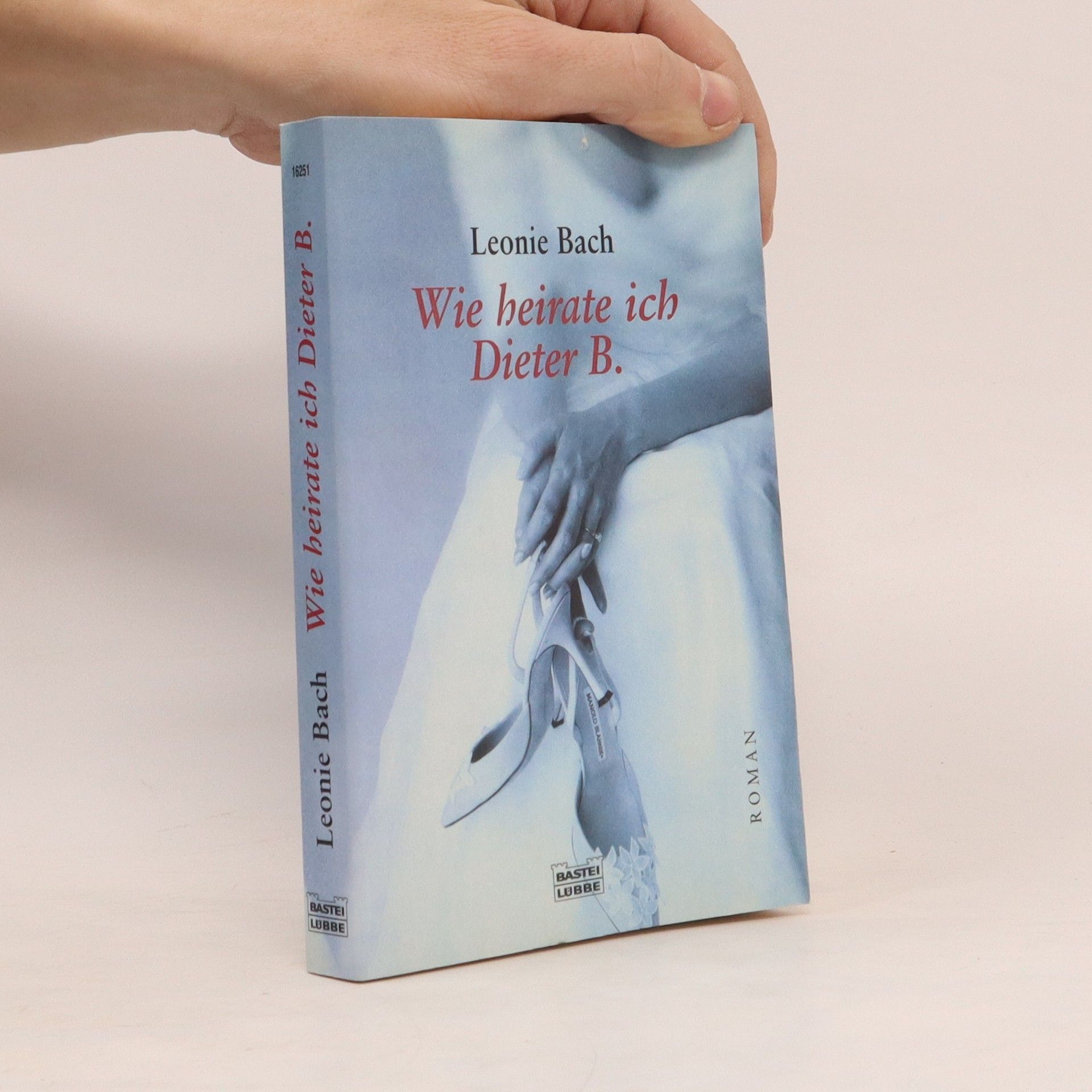 Leonie Bach Wie heirate ich Dieter B.. Roman