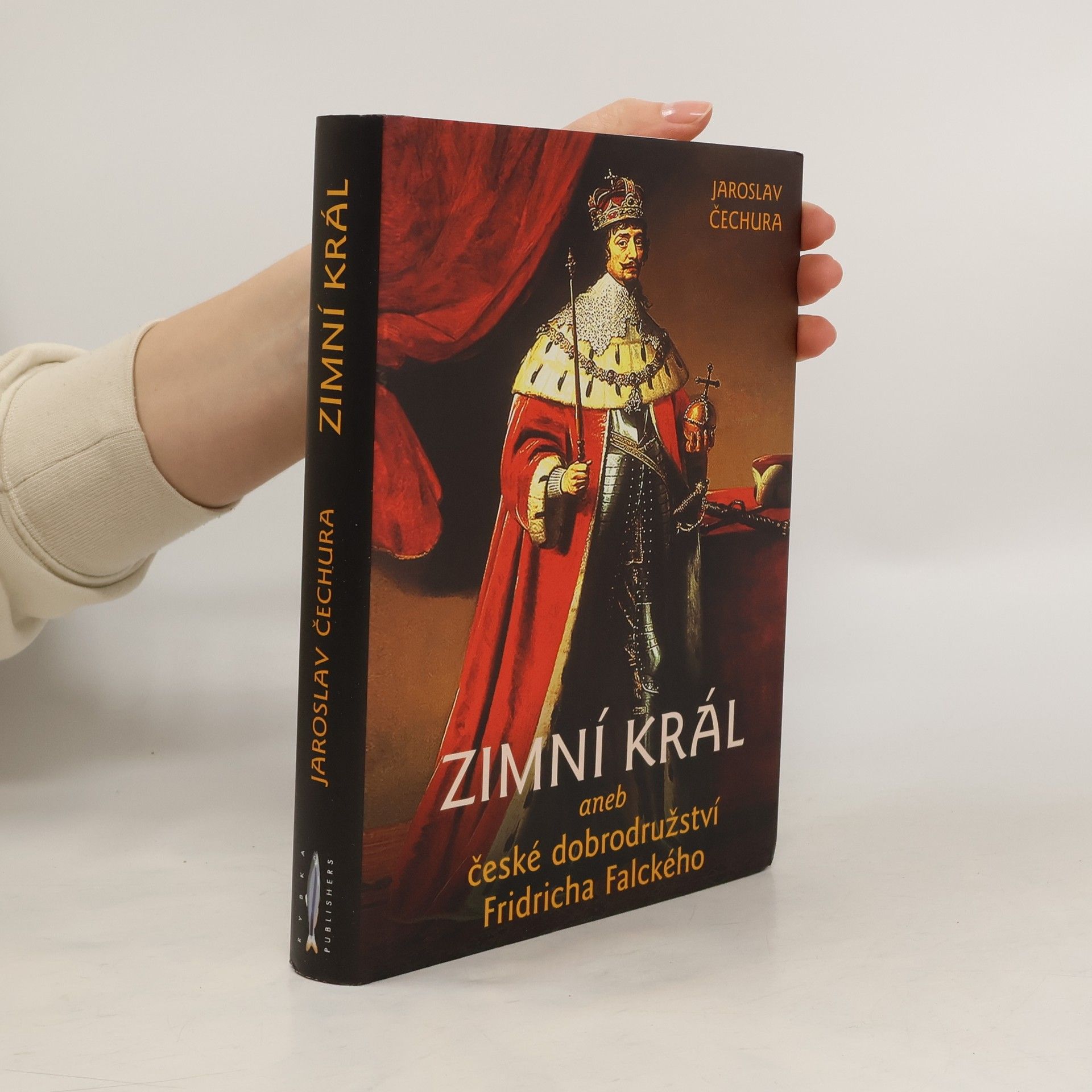 Jaroslav Čechura Zimní král aneb České dobrodružství Fridricha Falckého