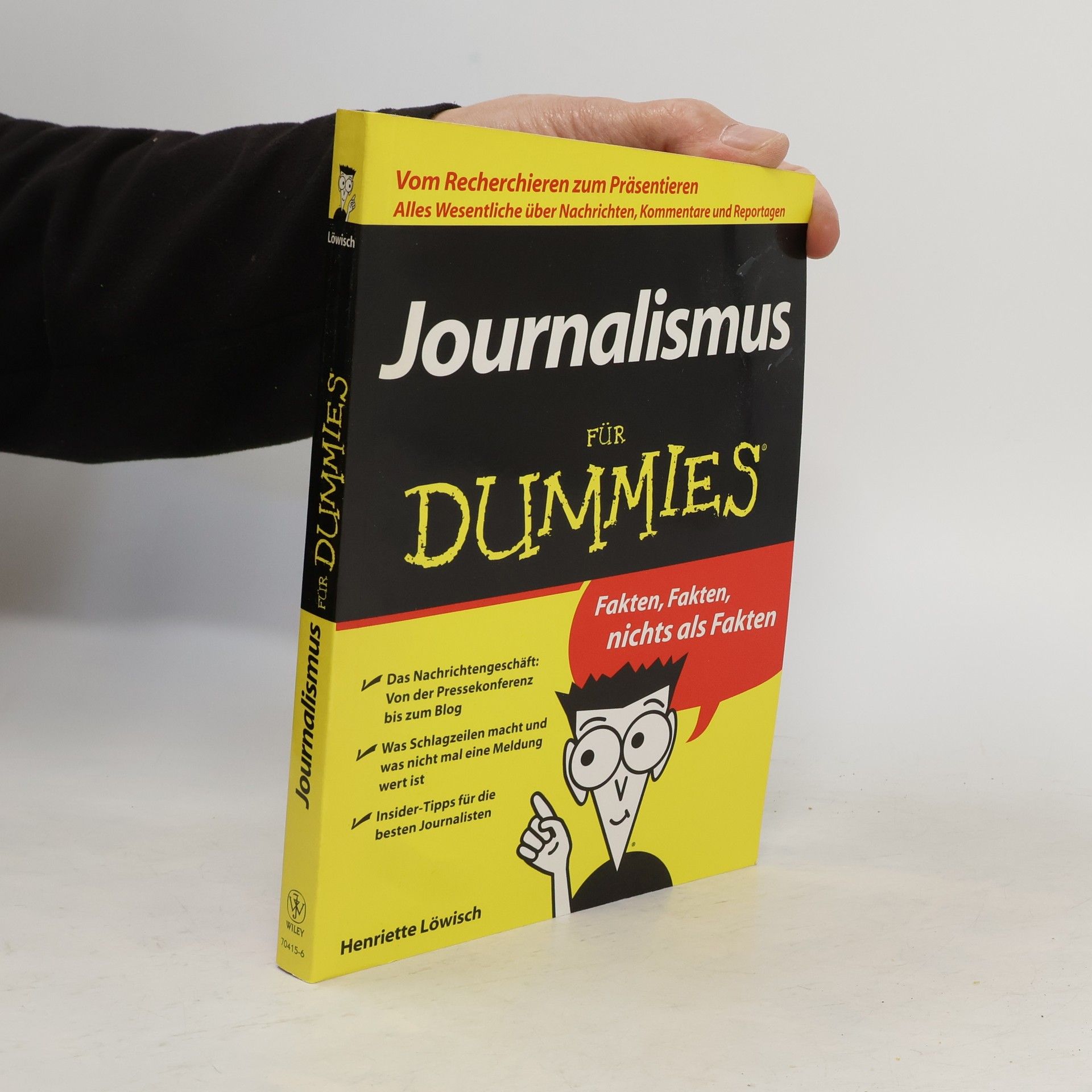 Henriette Löwisch Journalismus Fur Dummies. Vom Recherchieren zum Präsentieren. Alles Wesentliche über Nachrichten, Kommentare und Reportagen