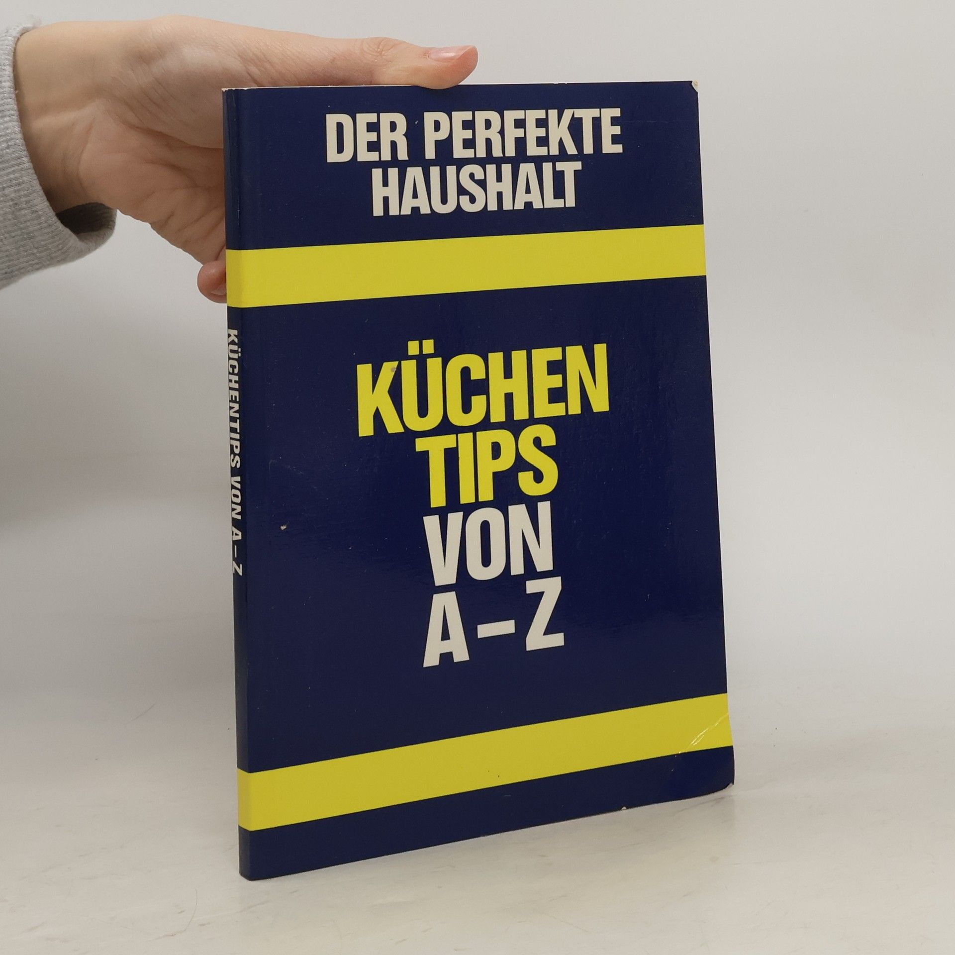 Collectif d'auteurs Der perfekte Haushalt. Küchen Tips von A-Z