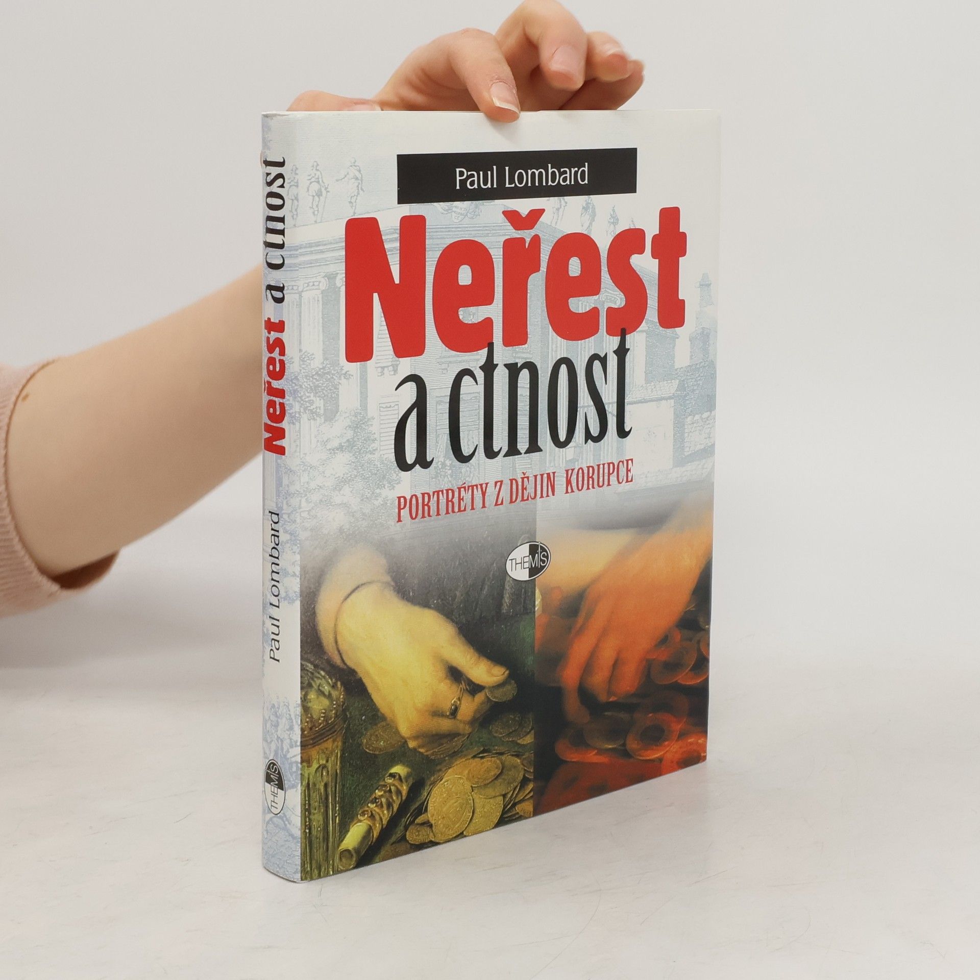 Paul Lombard Neřest a ctnost : portréty z dějin korupce
