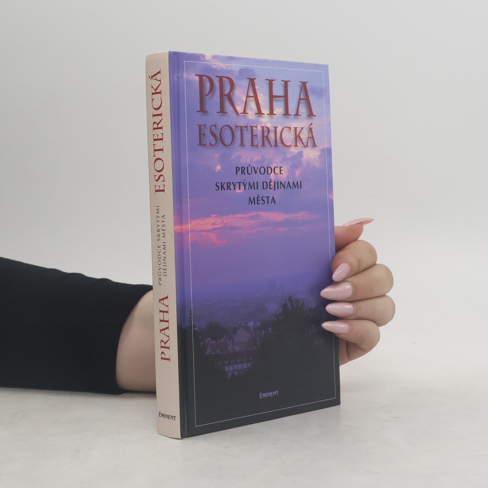 Jiří Kuchař Praha esoterická : průvodce skrytými dějinami města