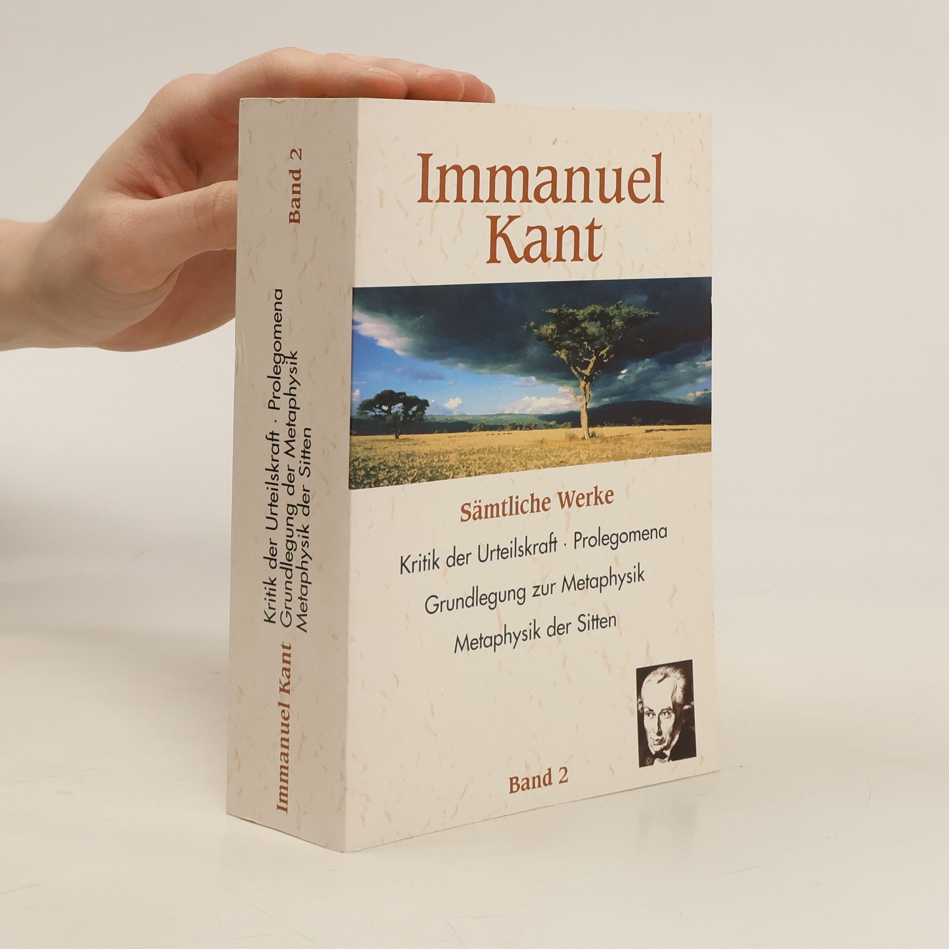Immanuel Kant Sämtliche Werke 2. Kritik der Urteilskraft. Prolegomena. Grundlegung zur Metaphysik. Metaphysik der Sitten.