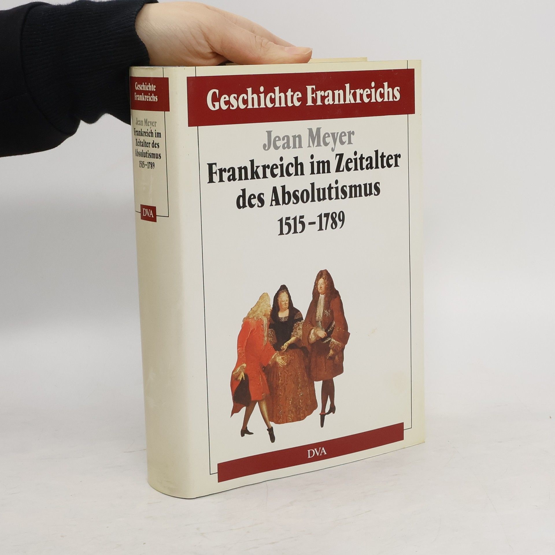 Jean Meyer Frankreich im Zeitalter des Absolutismus 1515 - 1789