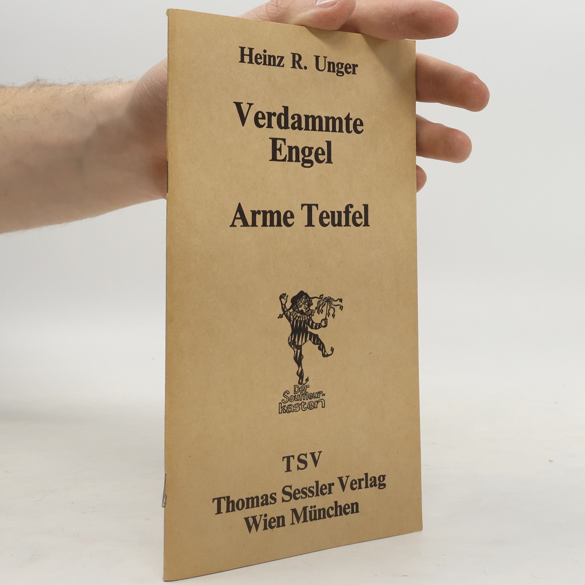 Heinz Rudolf Unger Verdammte Engel. Arme Teufel