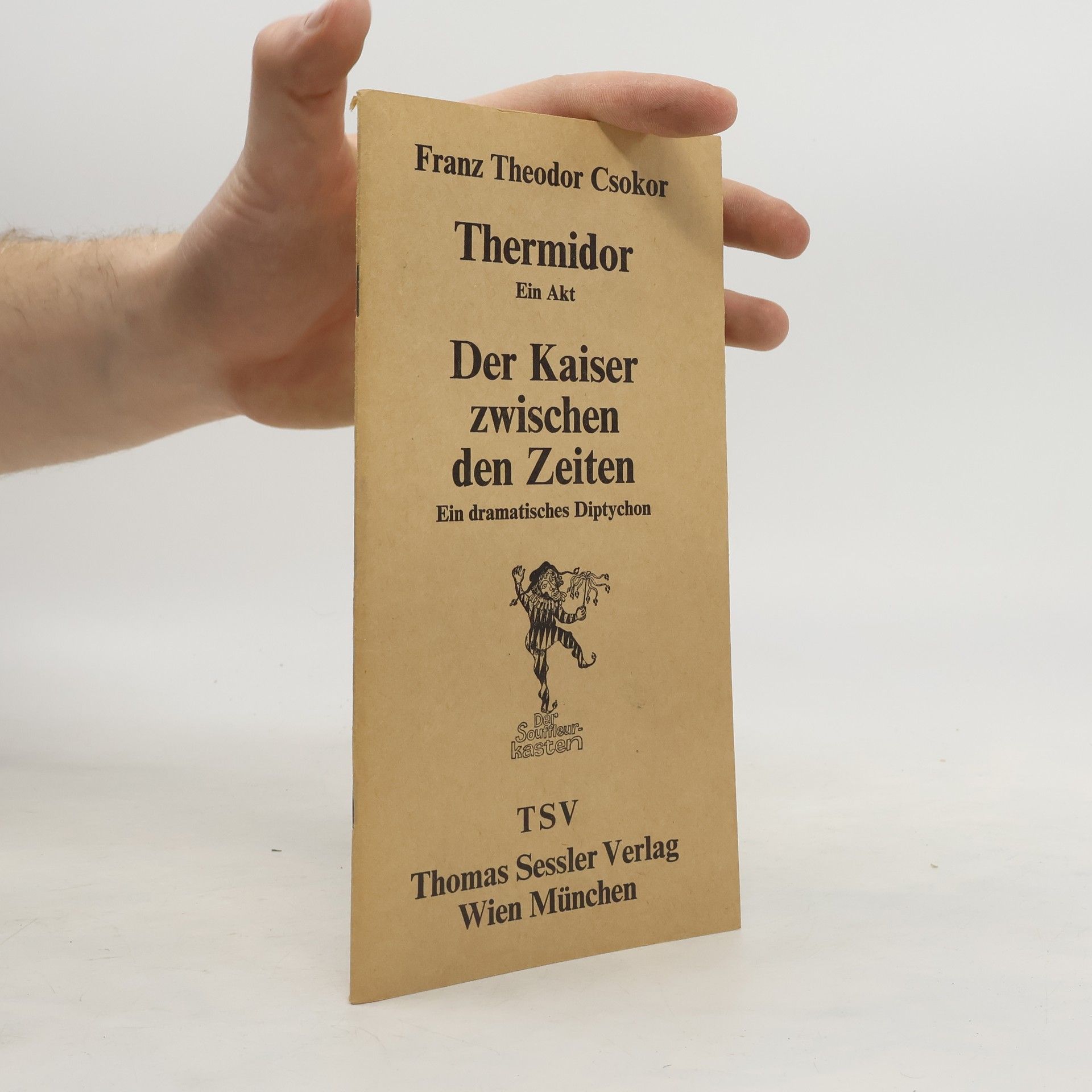 Franz Theodor Csokor Thermidor. Der Kaiser zwischen den Zeiten