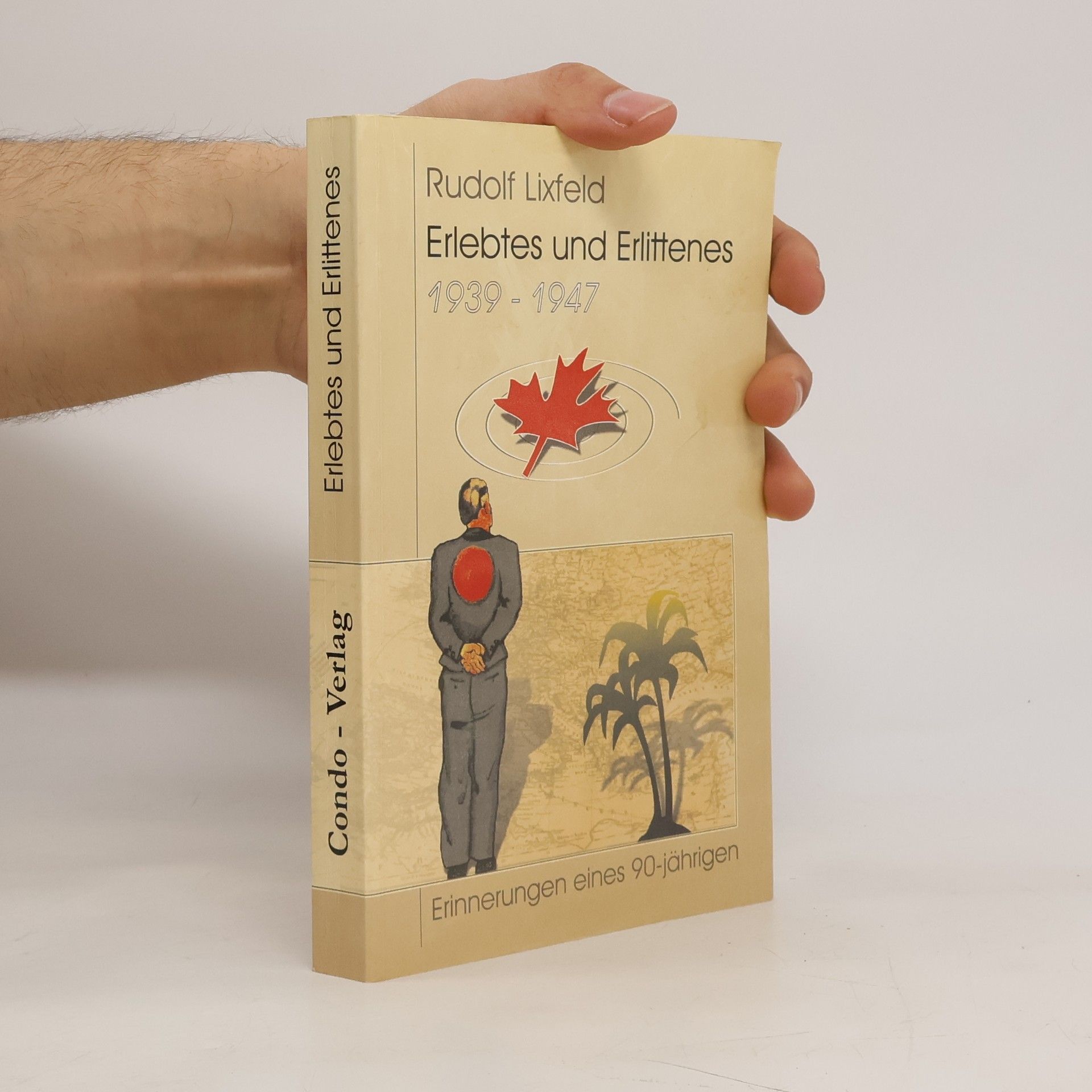 Rudolf Lixfeld Erlebtes und Erlittenes 1939-1947