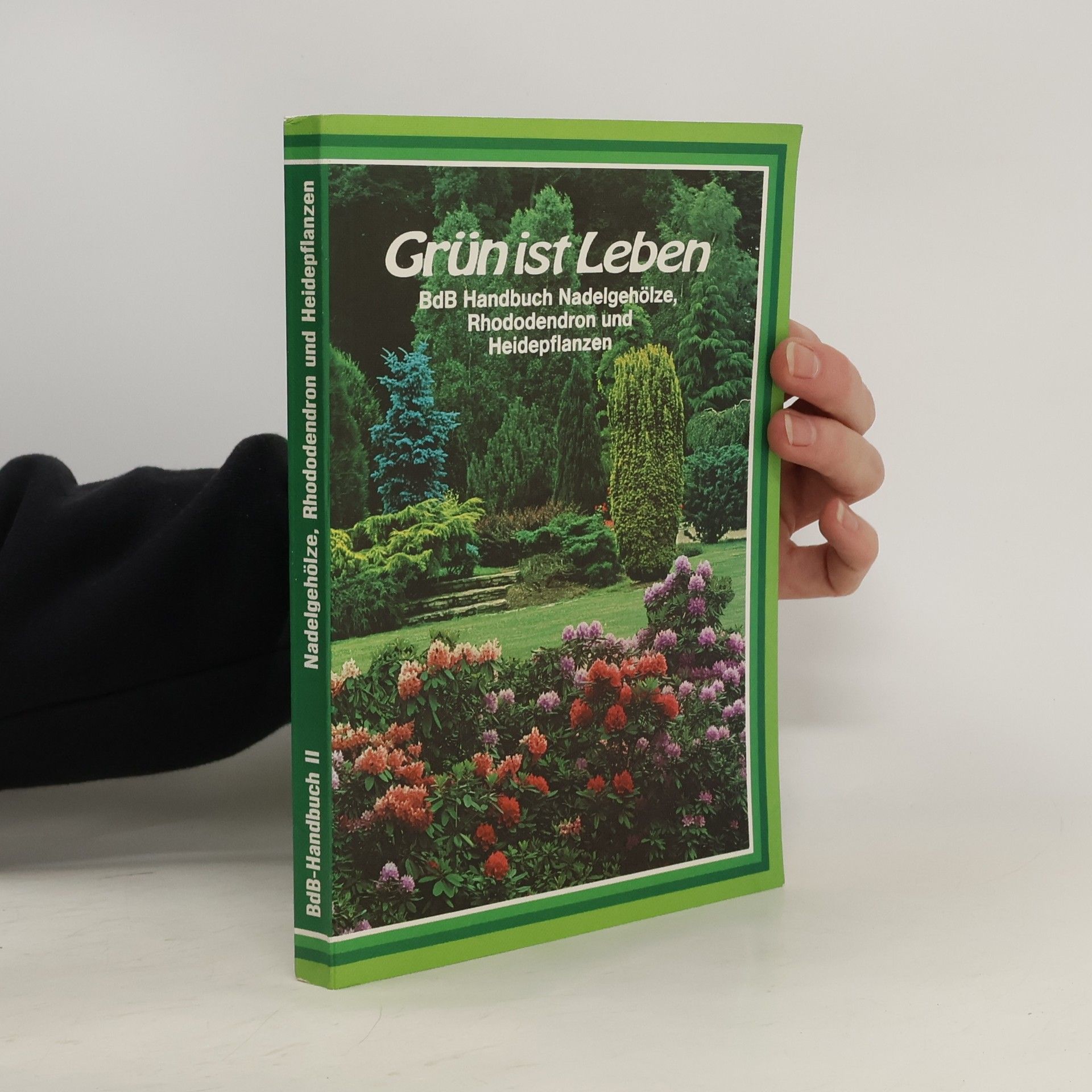 kolektiv Grün ist Leben. BdB Handbuch Nadelgehölze, Rhododendron und Heidenpflanzen
