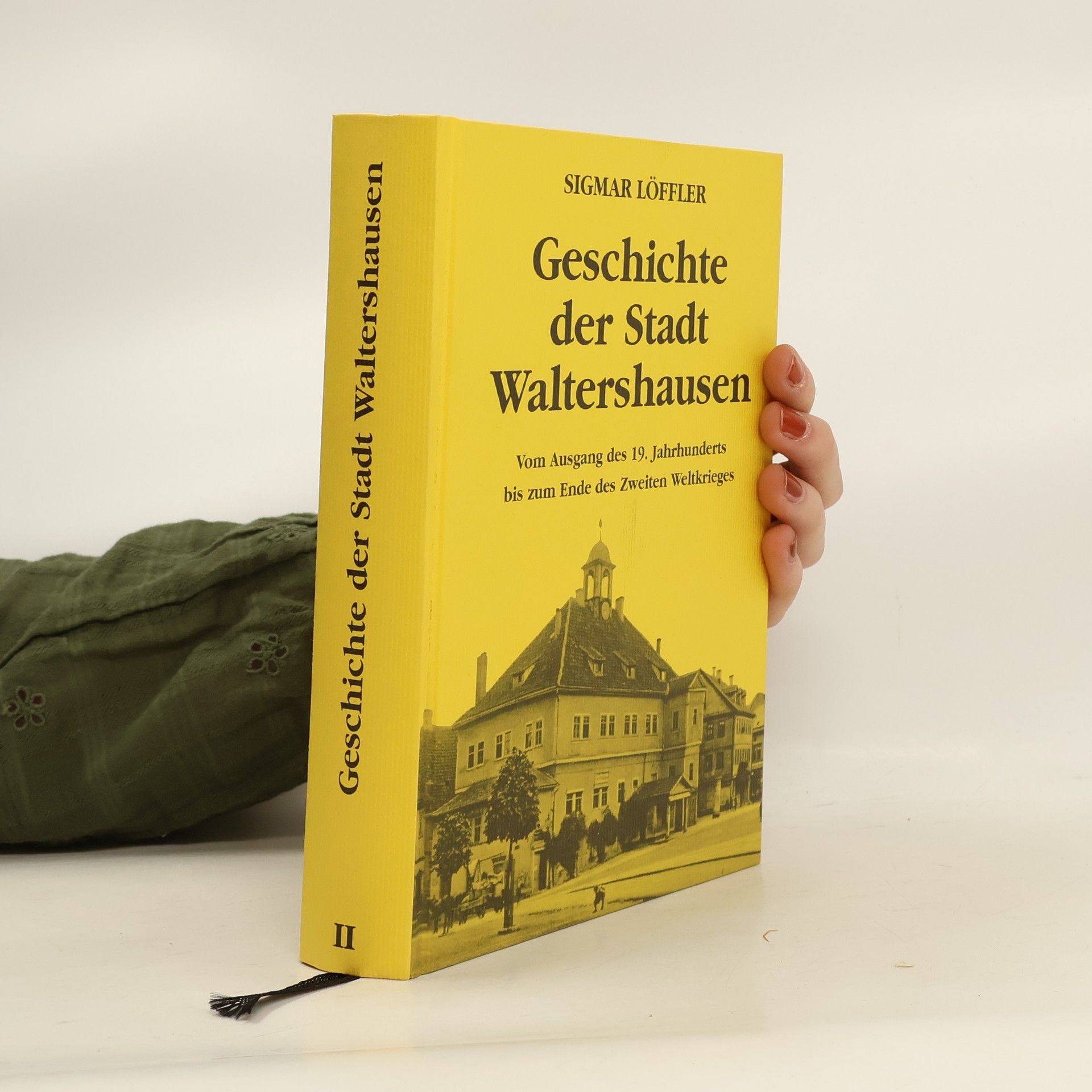Sigmar Löffler Geschichte der Stadt Waltershausen. Band II