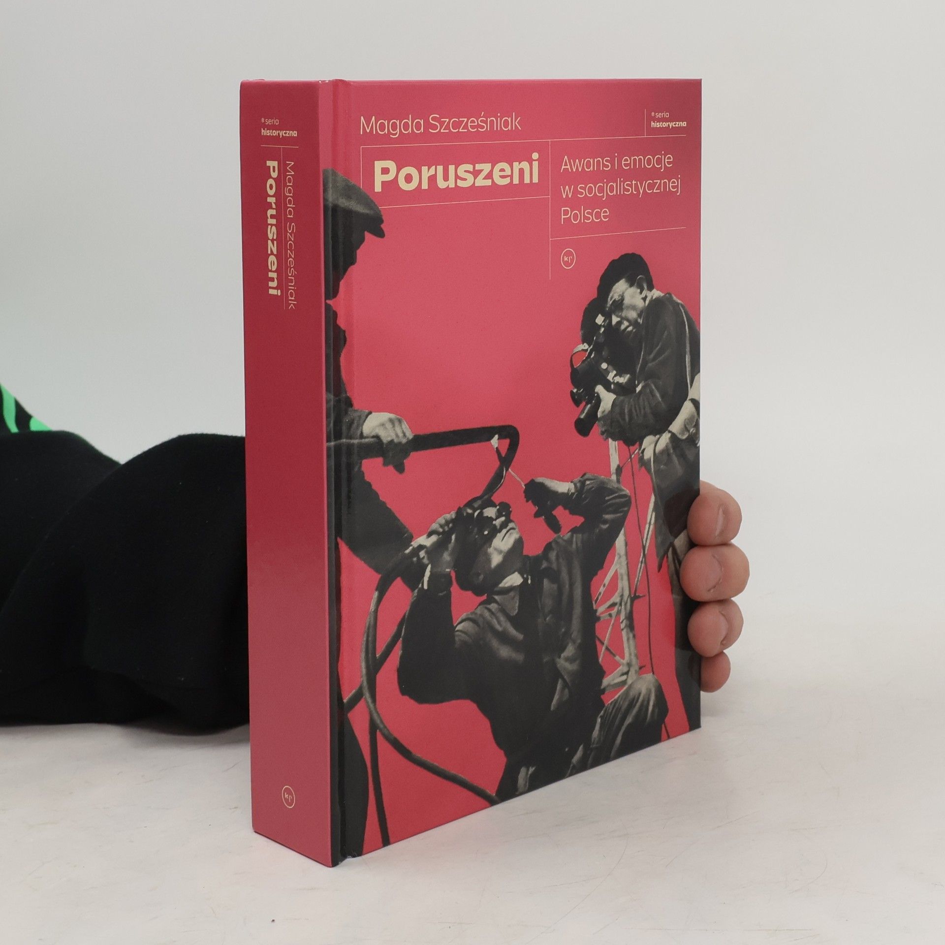 Magda Szcześniak Poruszeni. Awans i emocje w socjalistycznej Polsce