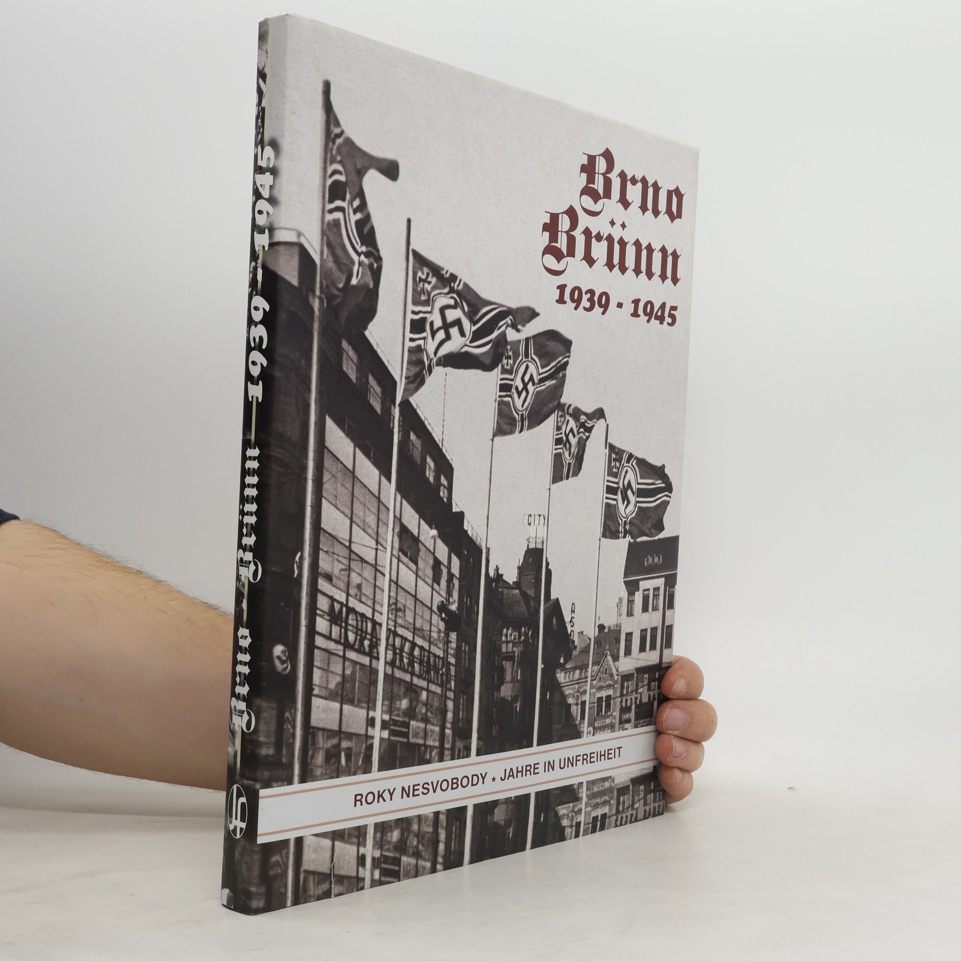 AA.VV. Brno / Brünn. 1939 - 1945. Roky nesvobody. Jahre in Unfreiheit. I