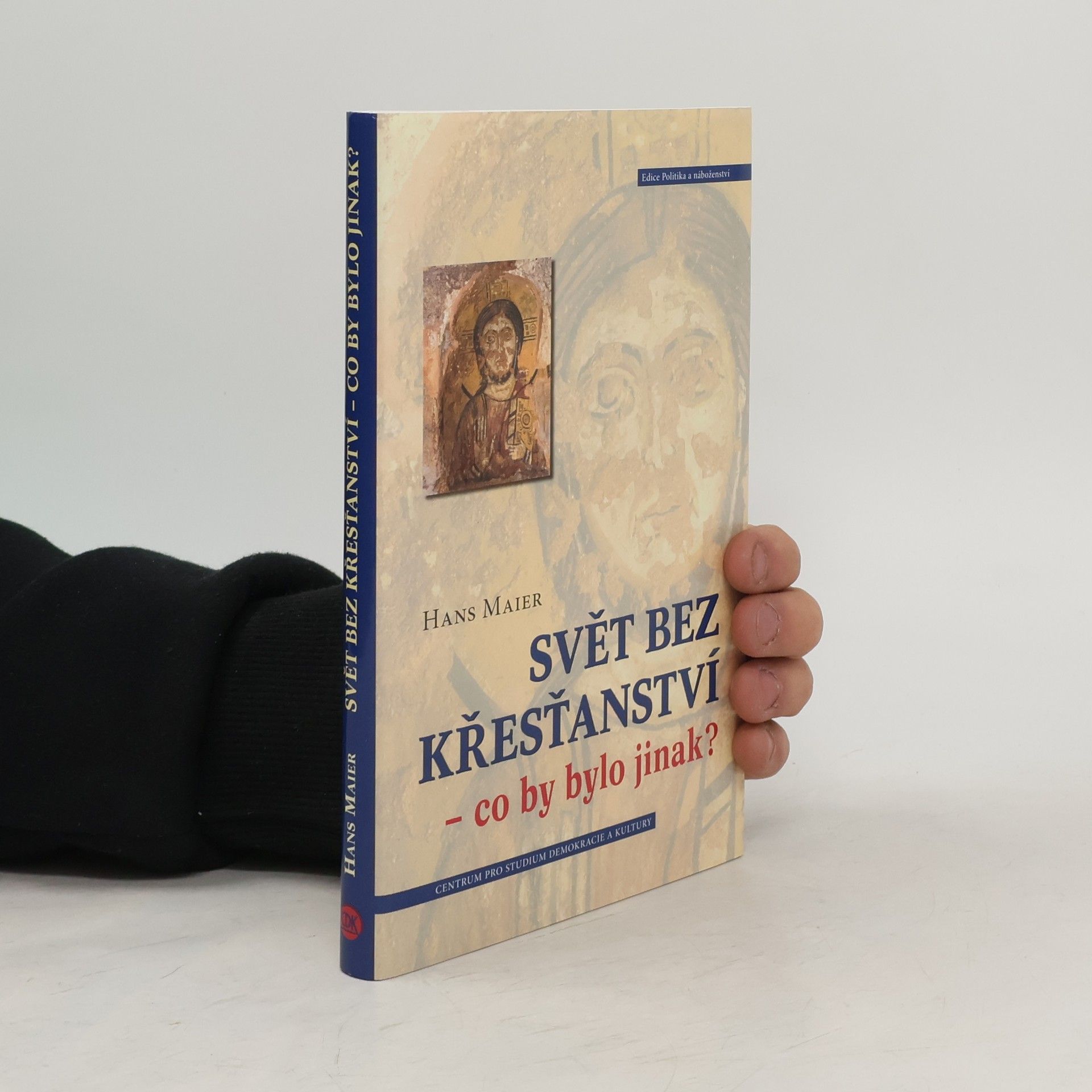 Hans Maier Svět bez křesťanství - co by bylo jinak?