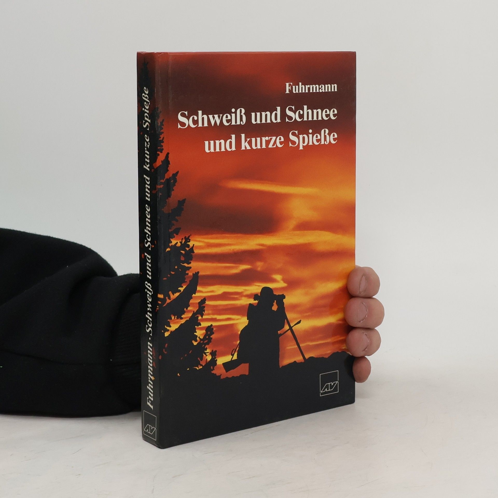 Rudolf Fuhrmann Schweiss und Schnee und kurze Spiesse