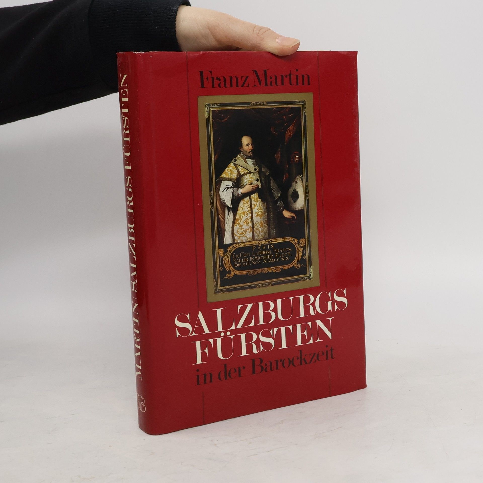 Franz-Martin Willizil Salzburgs Fürsten in der Barockzeit