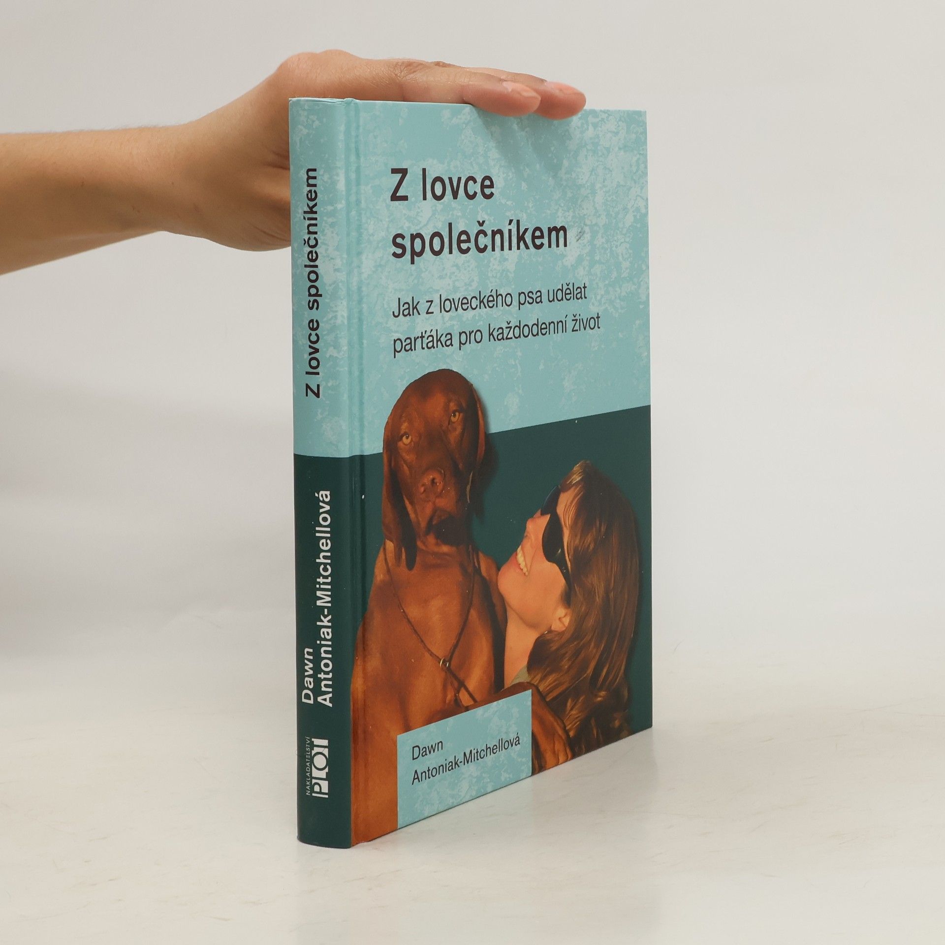 Dawn Antoniak Mitchell Z lovce společníkem - Jak z loveckého psa udělat parťáka pro každodenní život
