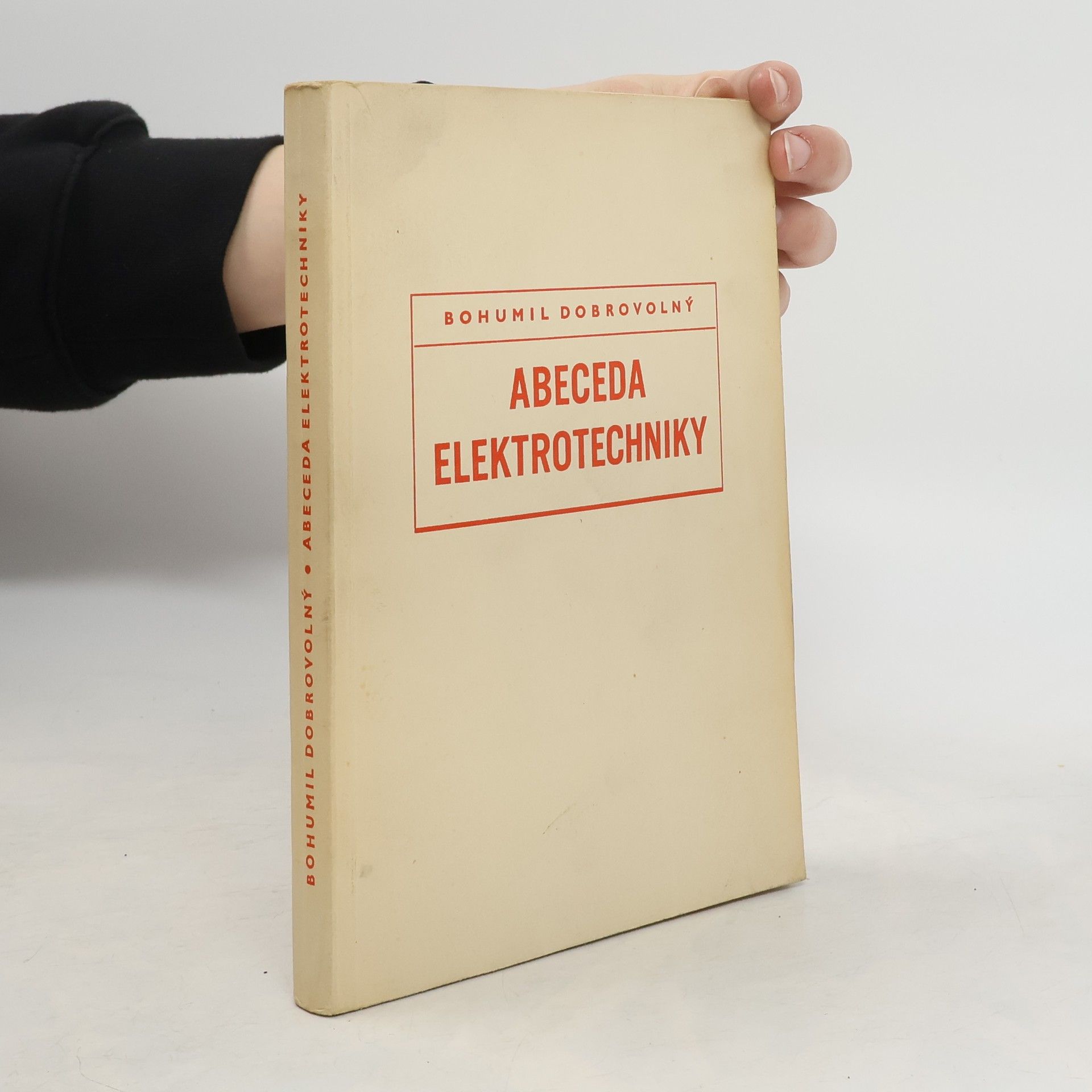 Bohumil Dobrovolný Abeceda elektrotechniky. Elektrotechnika v theorii a praxi
