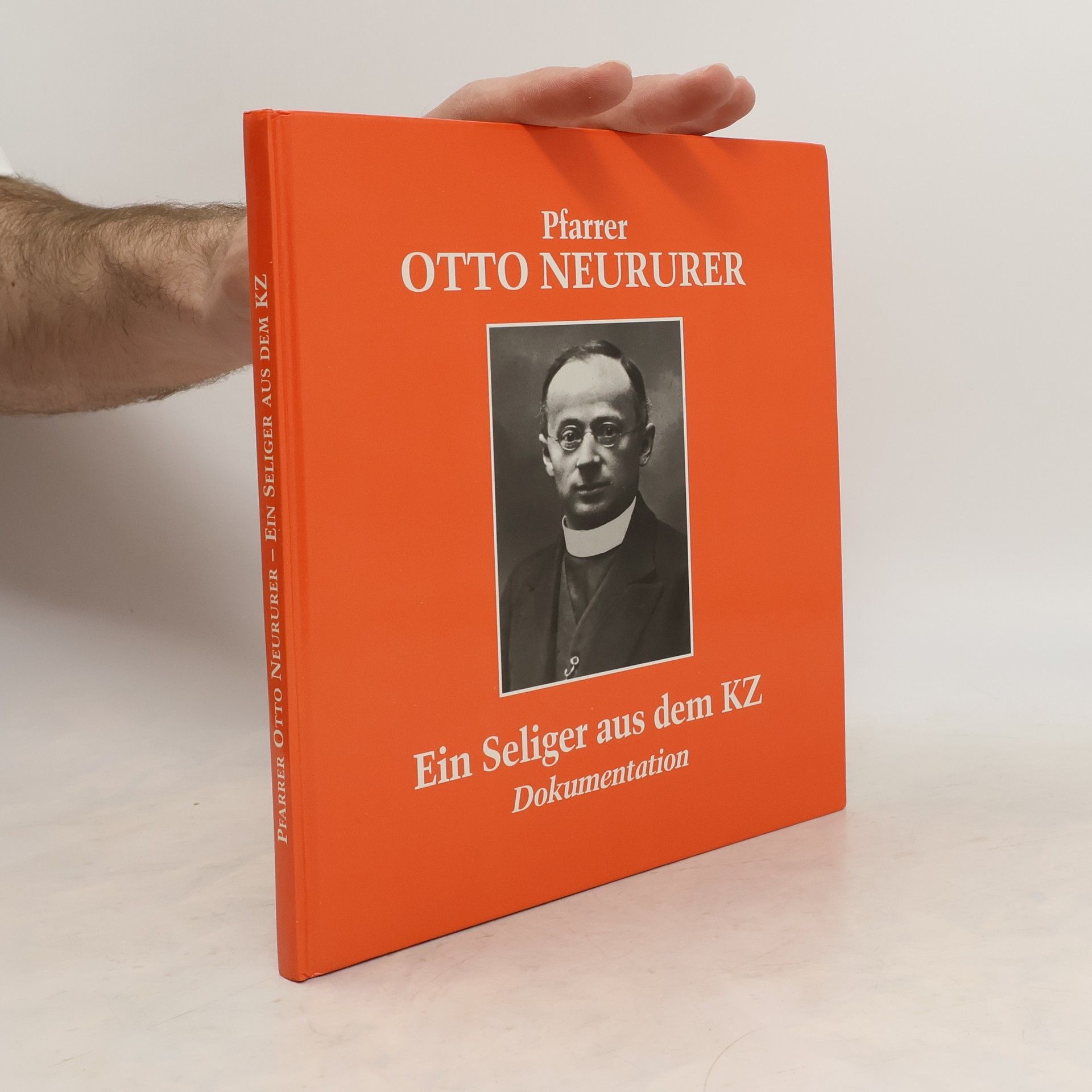 Collective Pfarrer Otto Neururer. Ein Seliger aus dem KZ