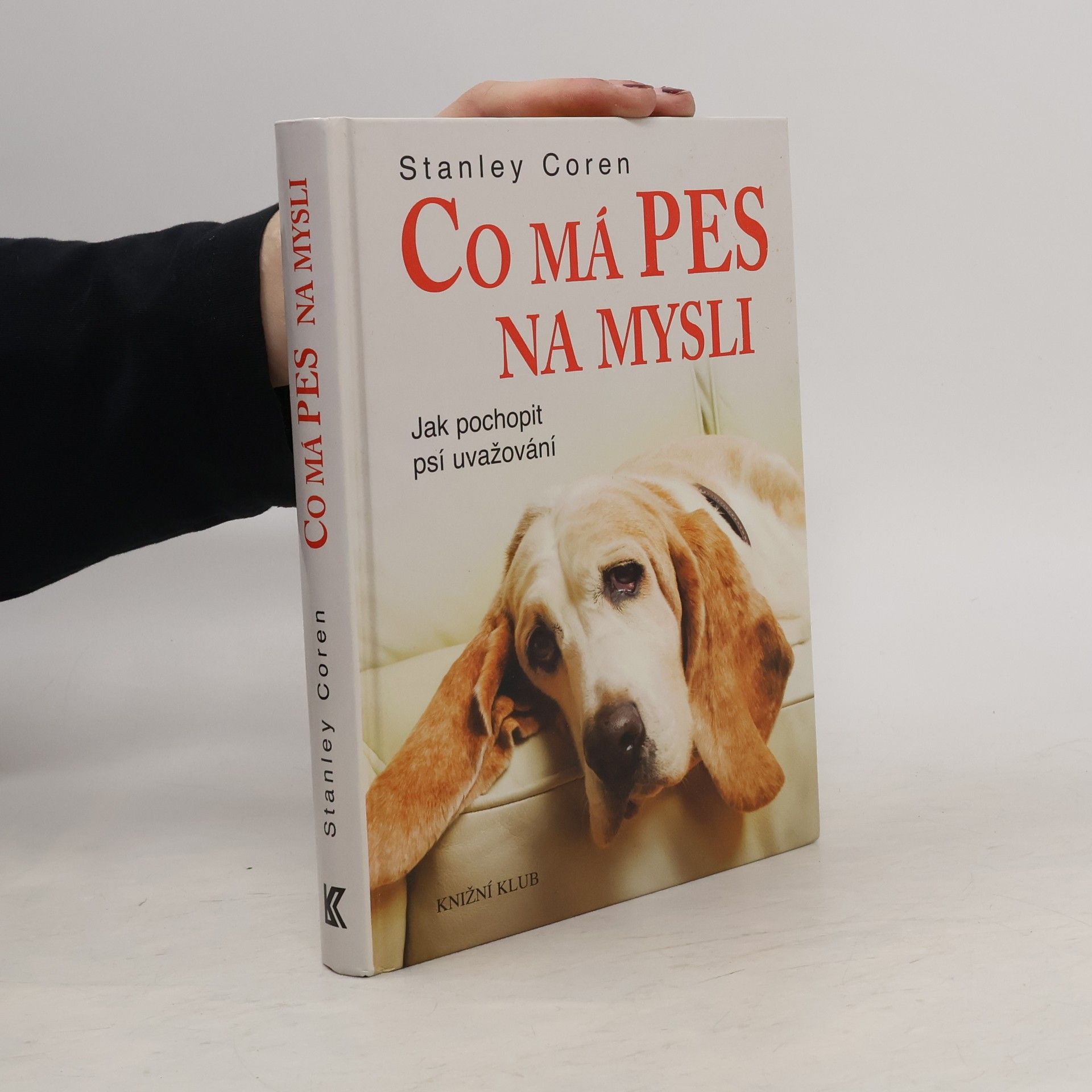 Stanley Coren Co má pes na mysli : jak pochopit psí uvažování