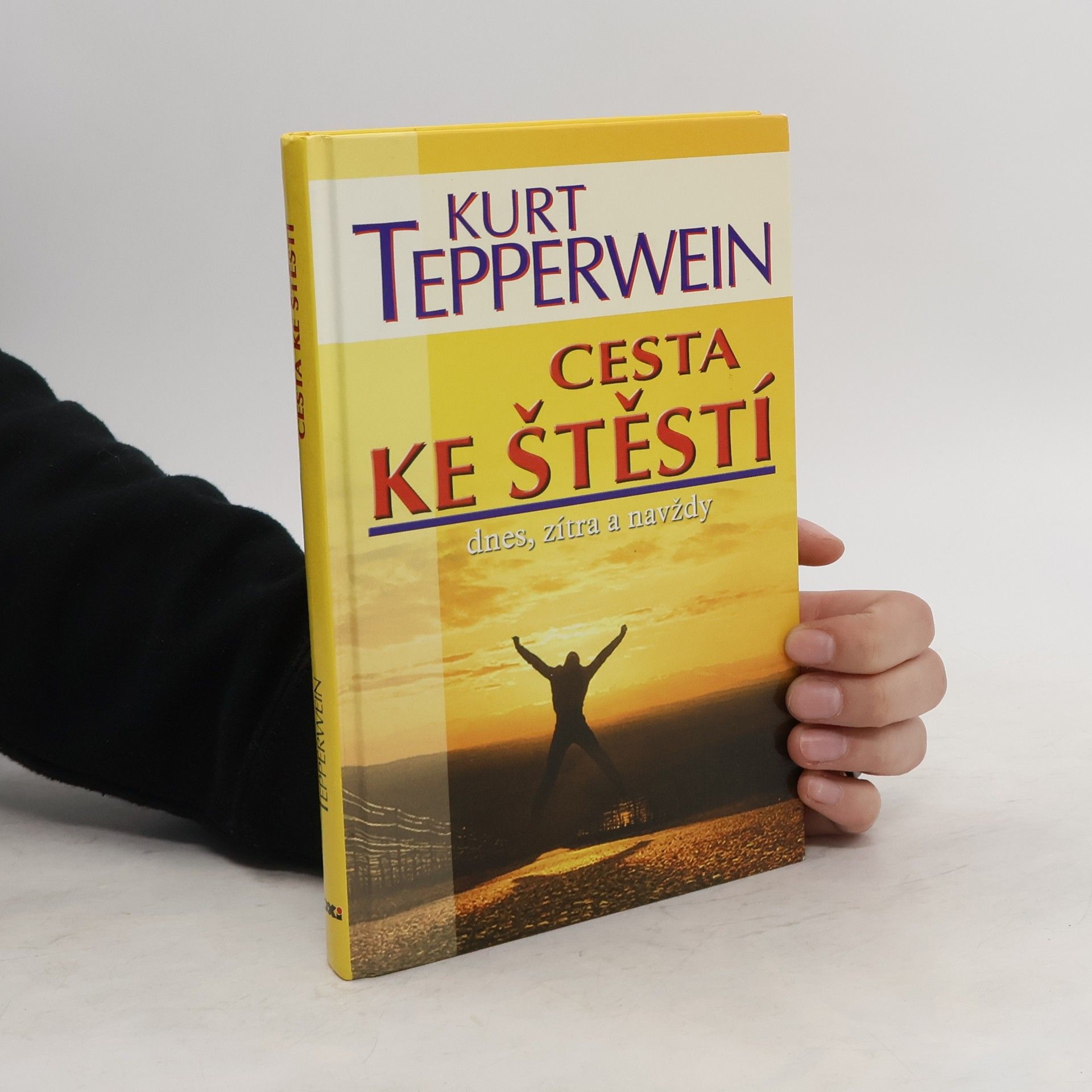 Kurt Tepperwein Cesta ke štěstí : dnes, zítra a navždy