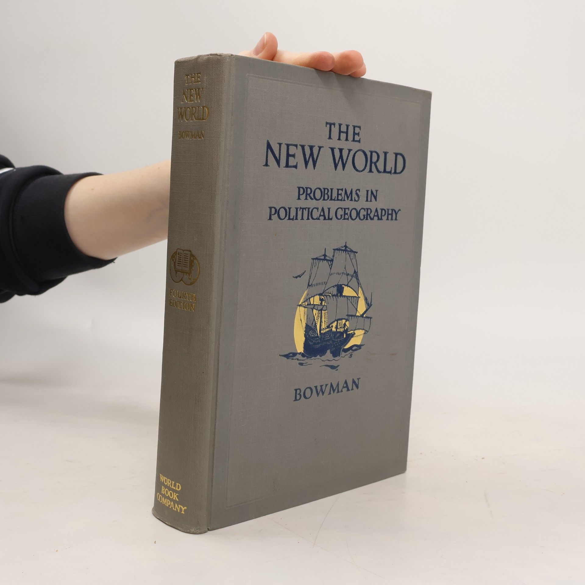 Isaiah Bowman The New World. Problems in Political Geography