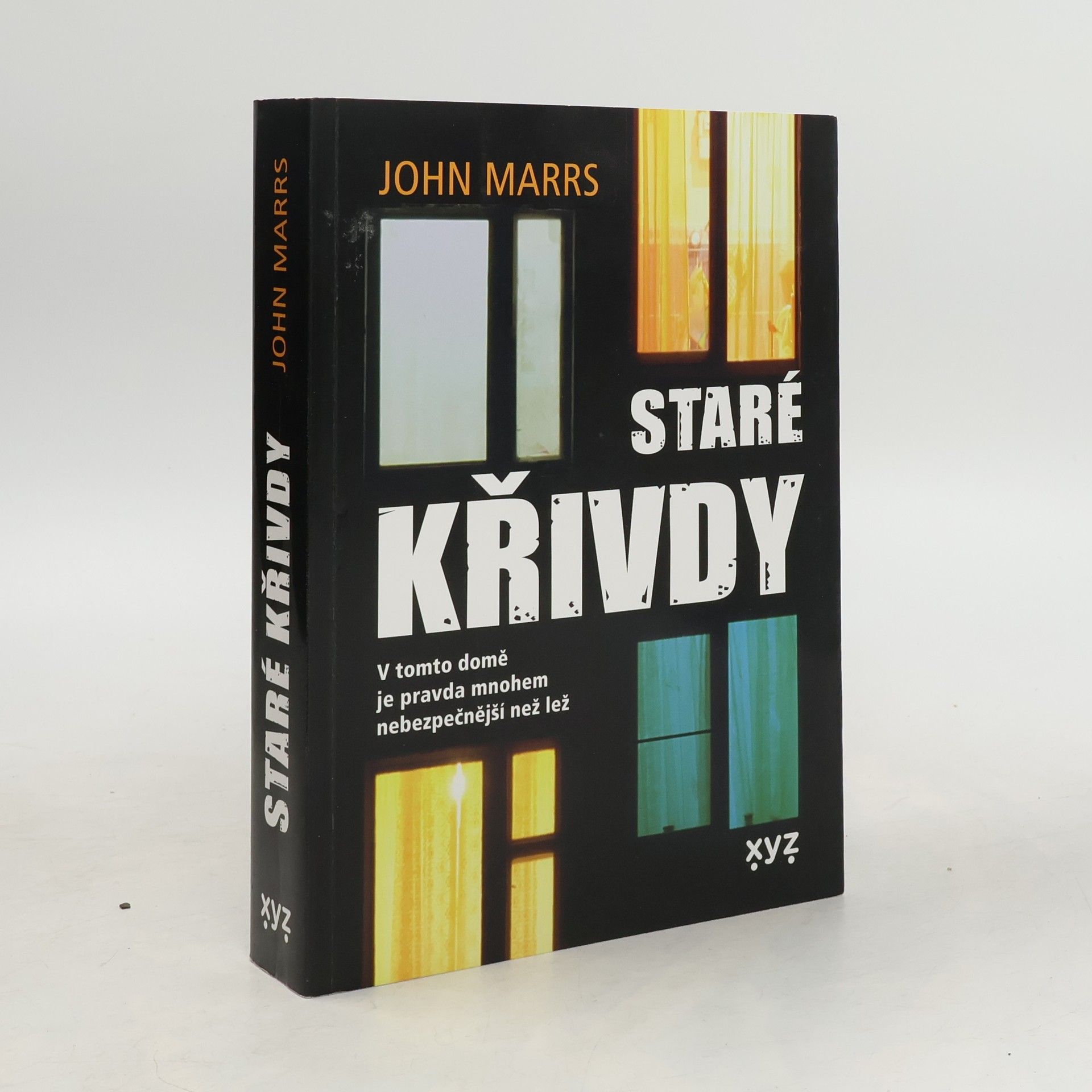 John Marrs Staré křivdy : v tomto domě je pravda mnohem nebezpečnější než lež