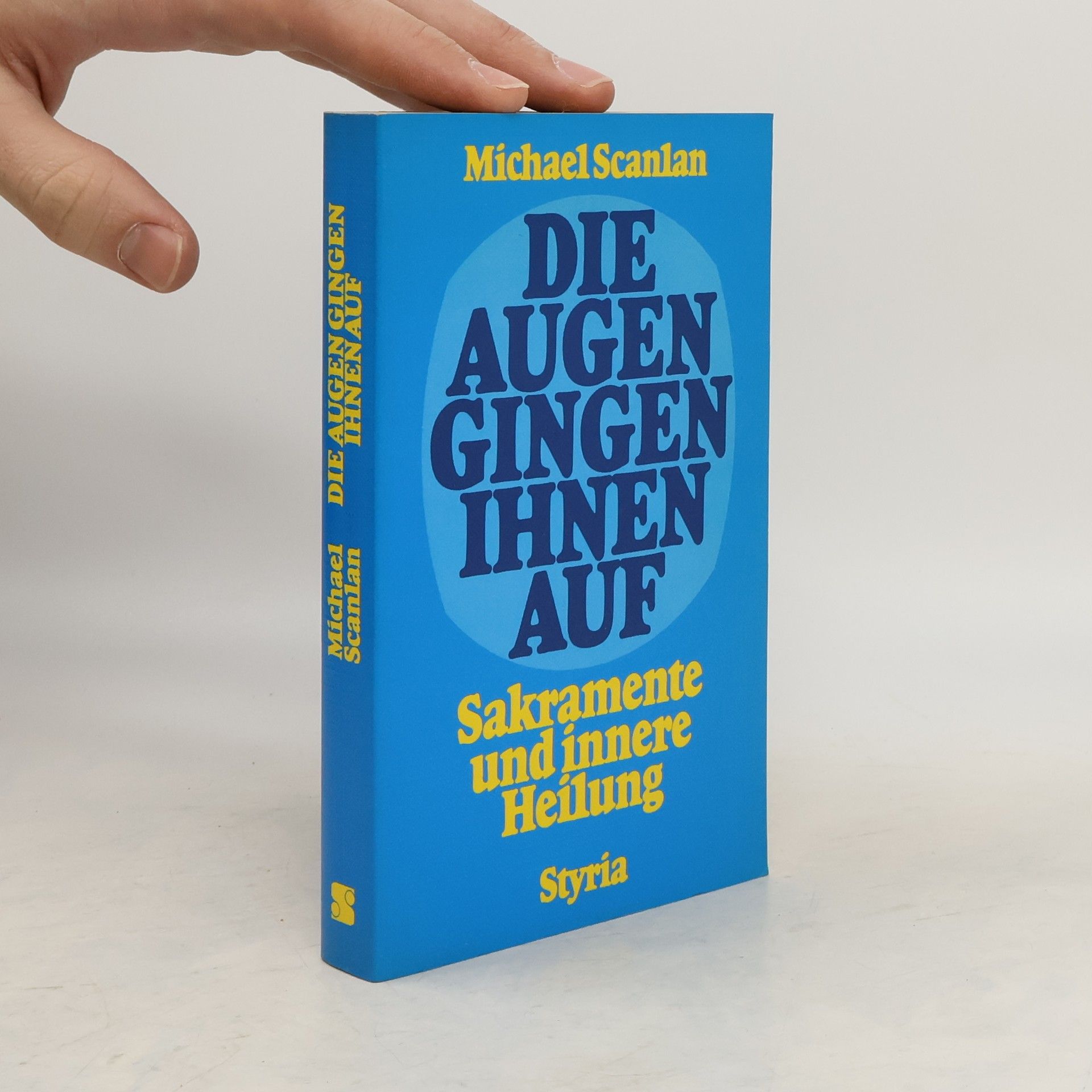 Michael Scanlan Die Augen gingen ihnen auf. Sakramente und innere Heilung