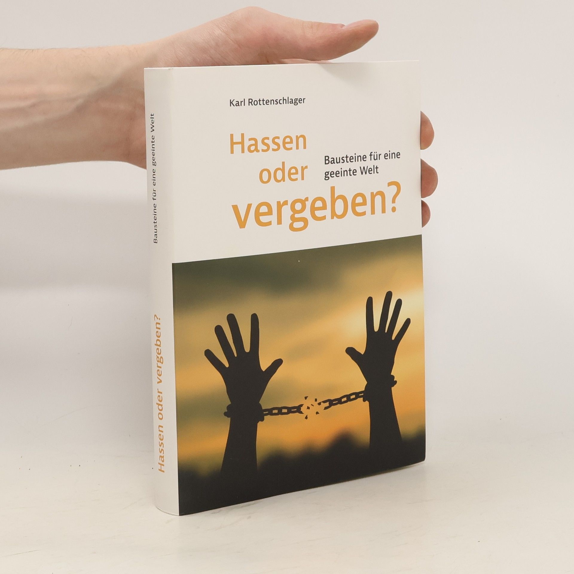 Karl Rottenschlager Hassen oder vergeben?