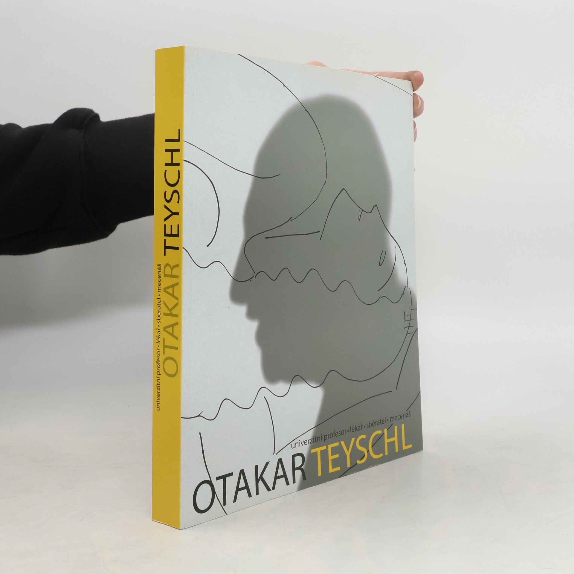 Jindřich Chatrný Otakar Teyschl – univerzitní profesor, lékař, sběratel, mecenáš