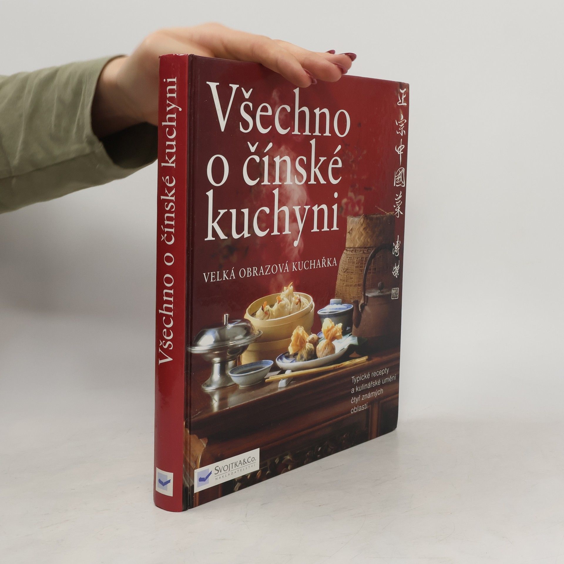 Collective Všechno o čínské kuchyni: Velká obrazová kuchařka