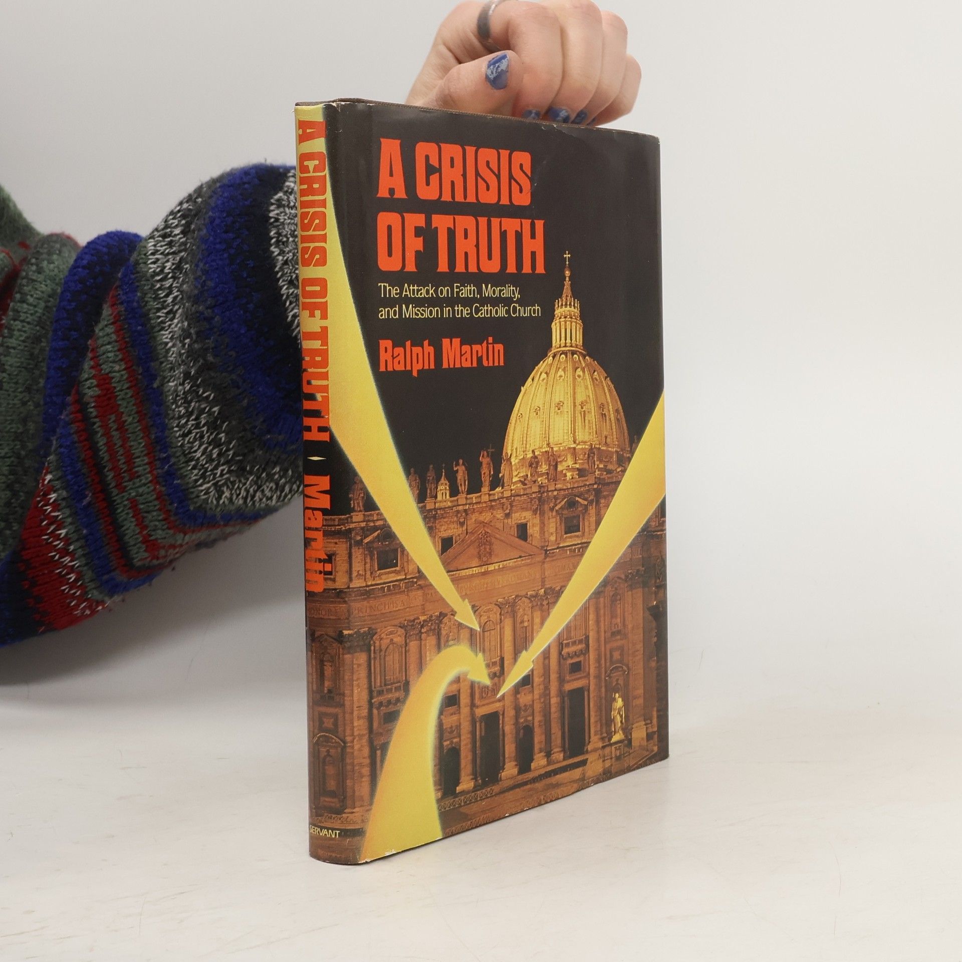 Ralph Martin A Crisis of Truth: The Attack on Faith, Morality, and Mission in the Catholic Church