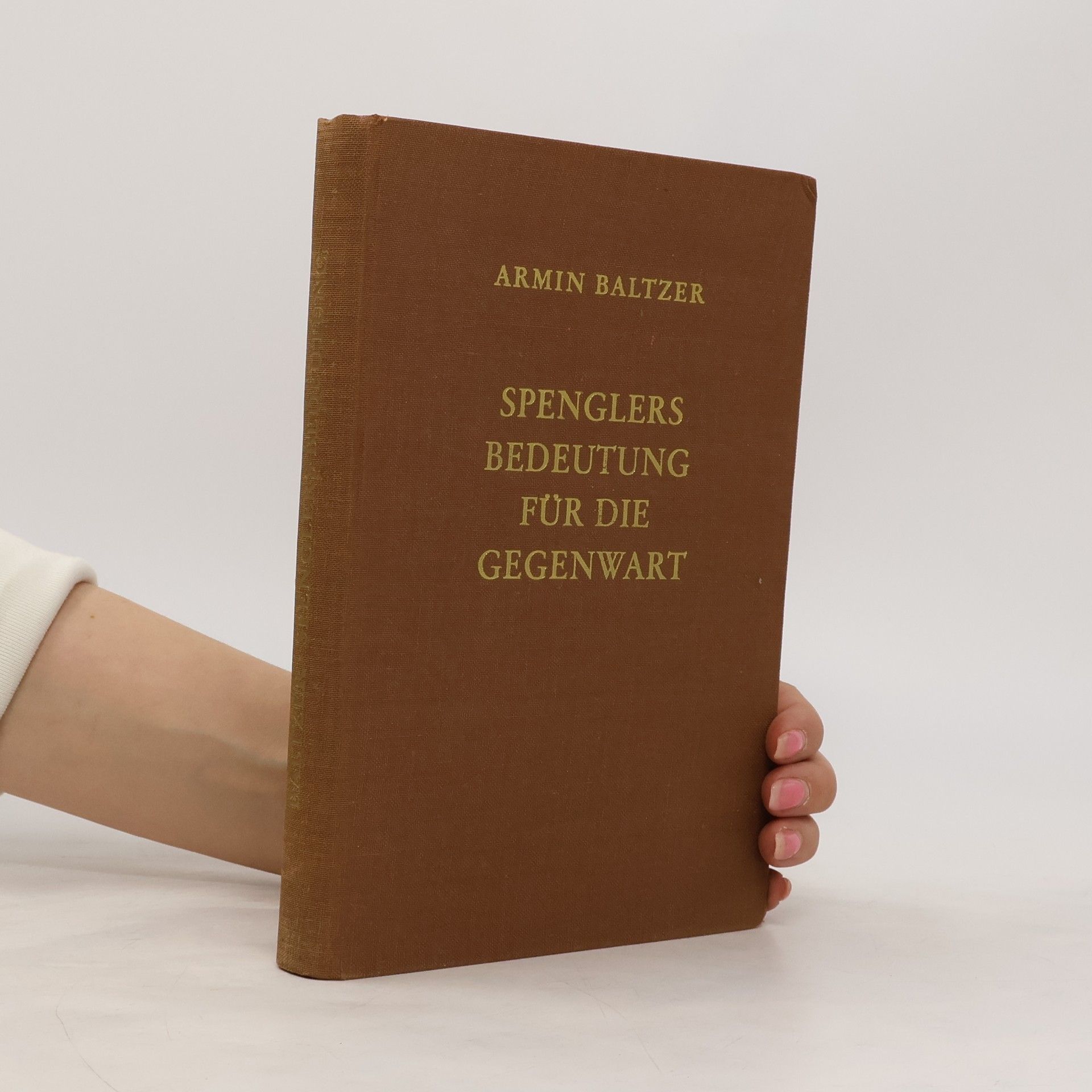 Armin Baltzer Spenglers Bereutung für die Gegenwart