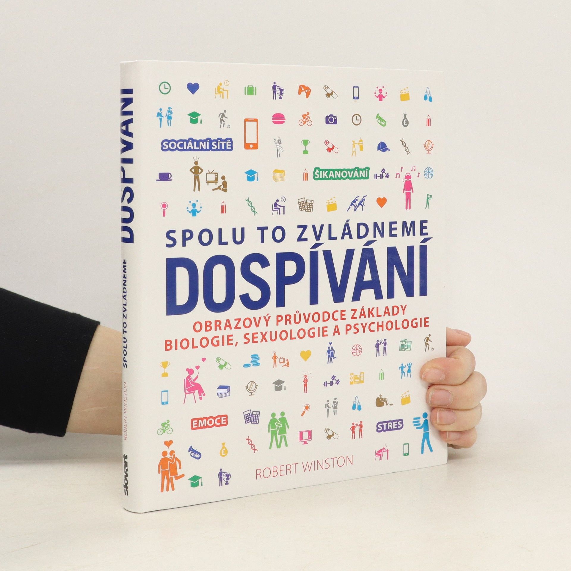 Robert Winston Dospívání : spolu to zvládneme : obrazový průvodce základy biologie, sexuologie a psychologie
