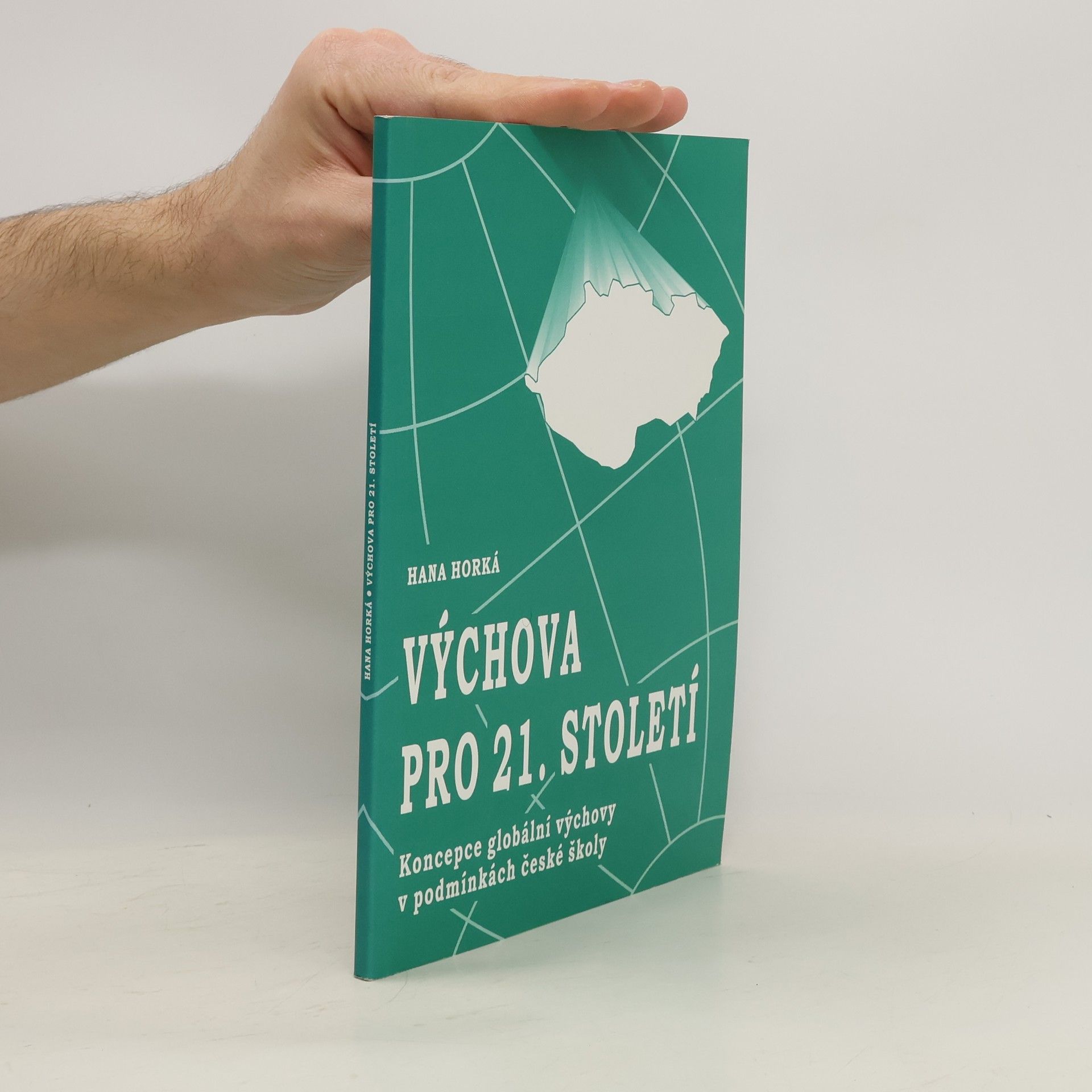 Hana Horká Výchova pro 21. století : koncepce globální výchovy v podmínkách české školy