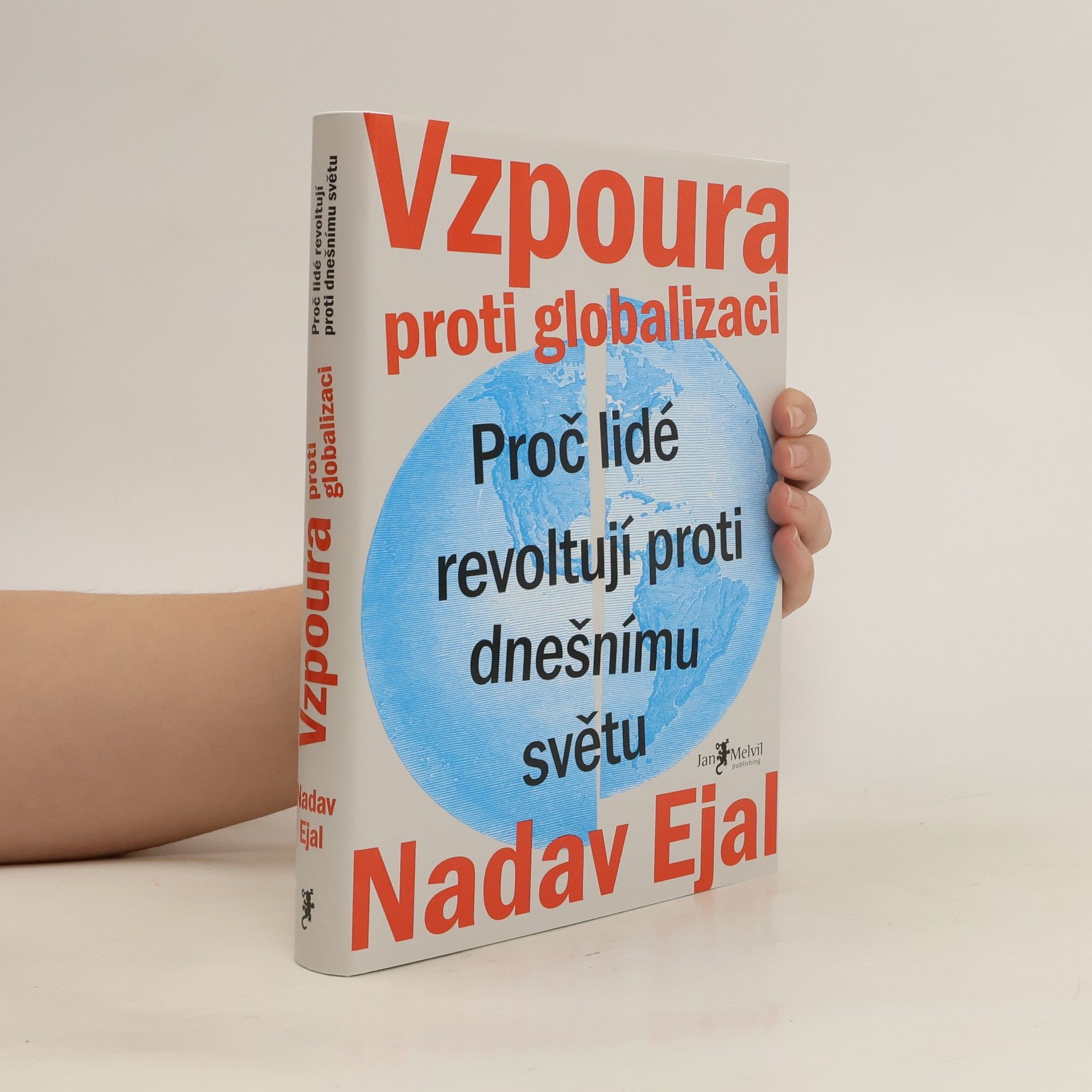 Nadav Ejal Vzpoura proti globalizaci. Proč lidé revoltují proti dnešnímu světu