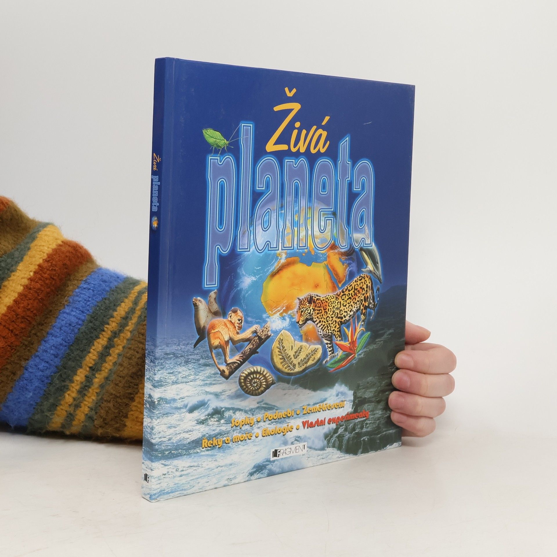 Richard Spurgeon Živá planeta : sopky, podnebí, zemětřesení, řeky a moře, ekologie, vlastní experimenty