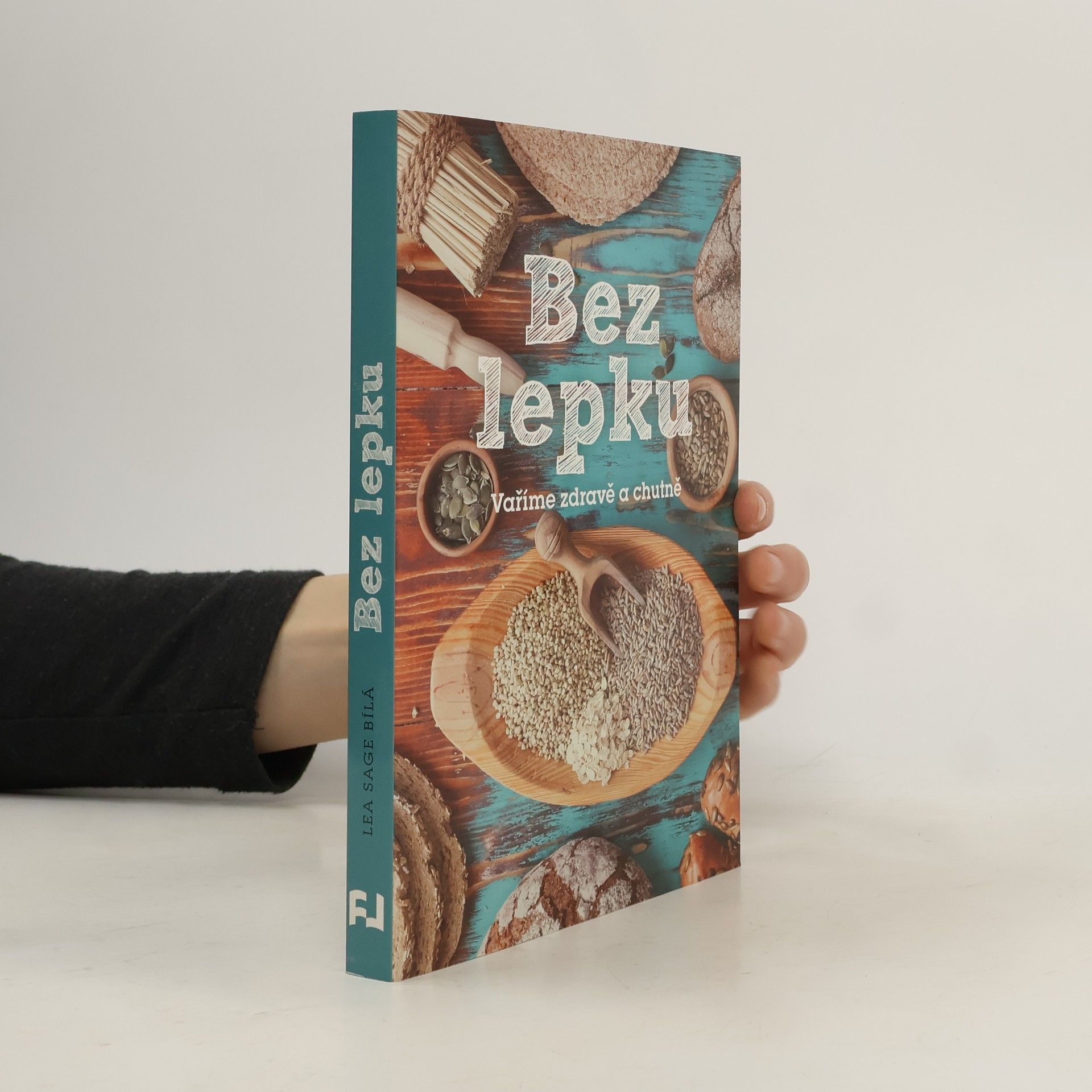 Lea Sage Bílá Bez lepku: Vaříme zdravě a chutně